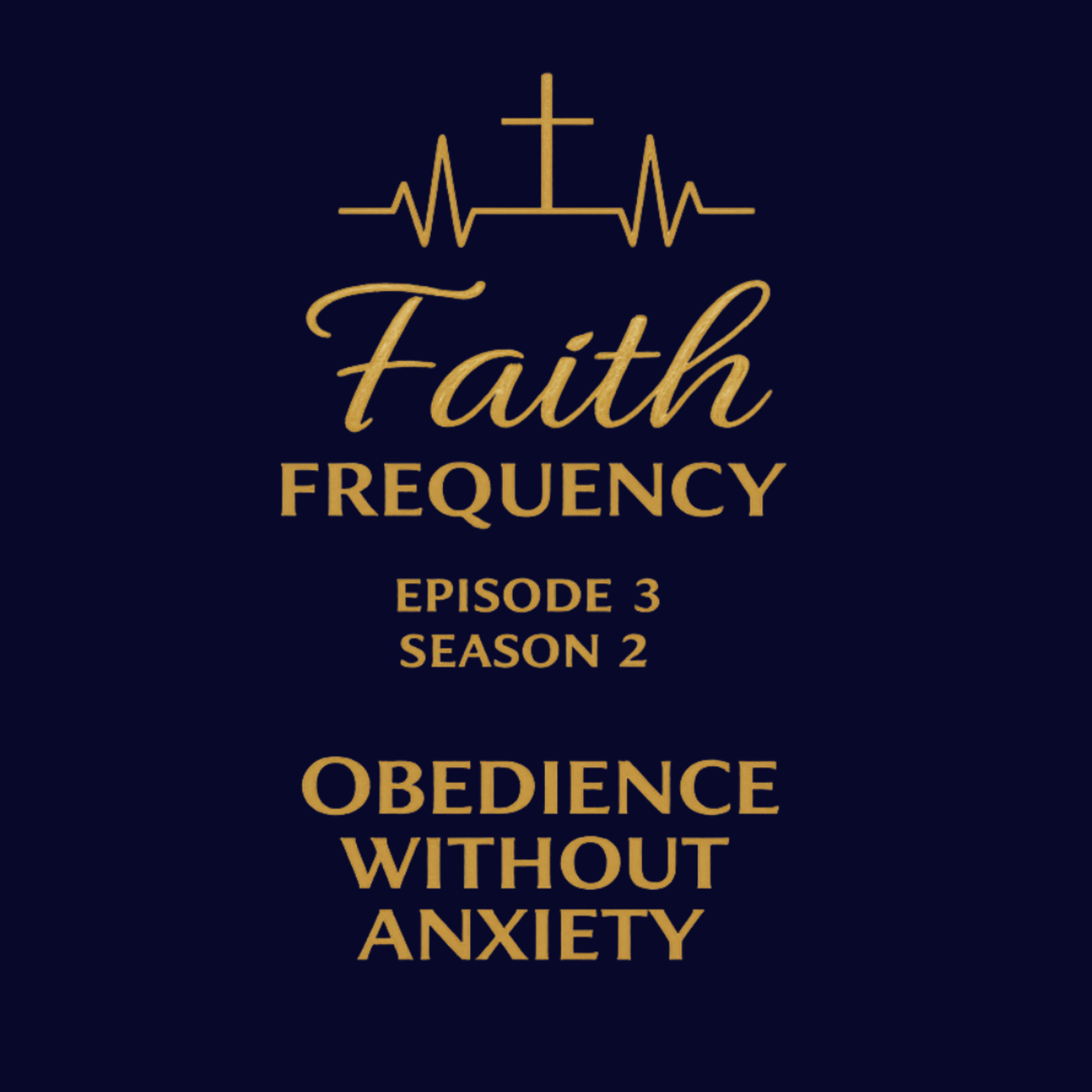 Faith Frequency | Episode 3 | Season 2: Obedience Without Anxiety episode artwork