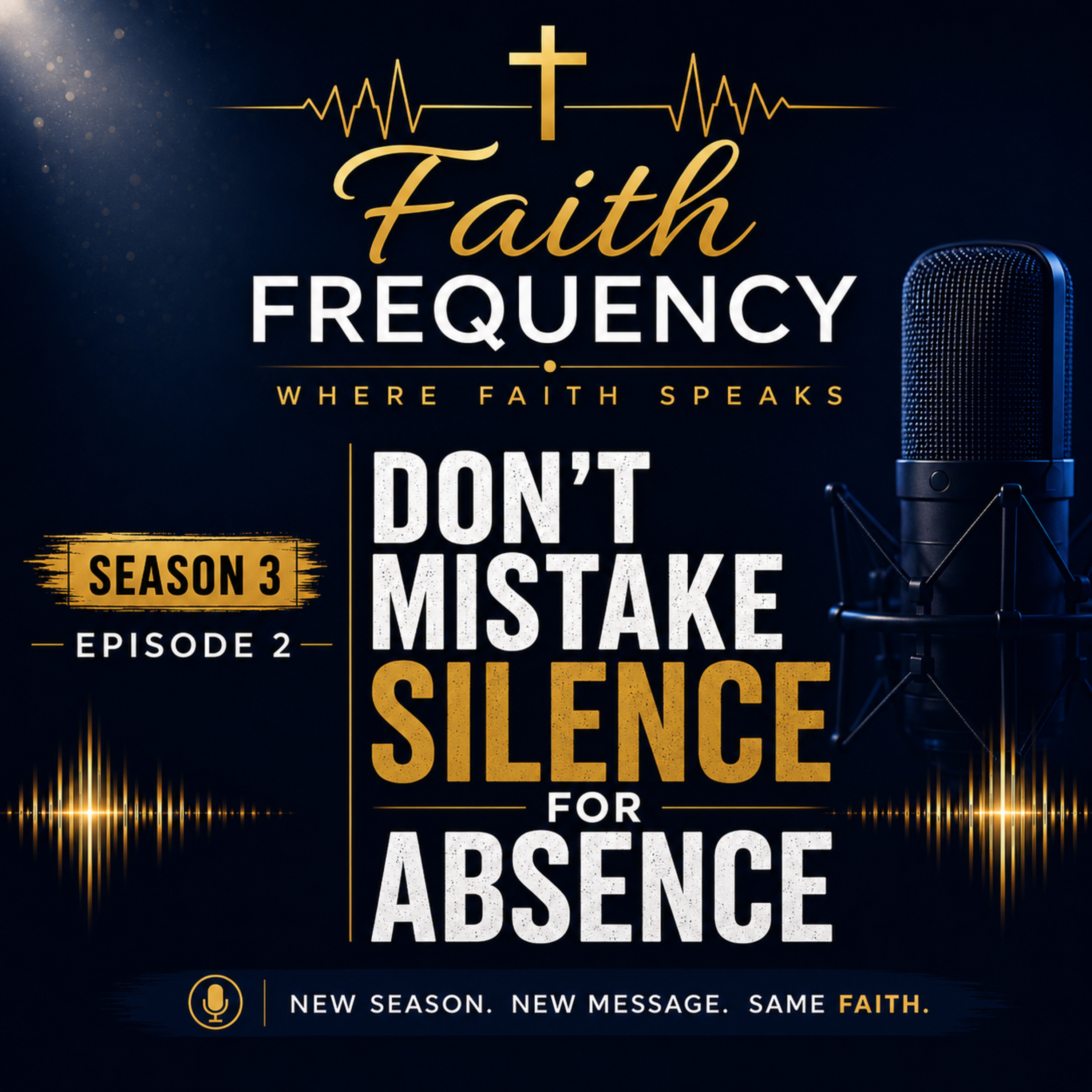 Don't Mistake Silence for Absence | Faith Frequency – Season 3, Episode 2 episode artwork