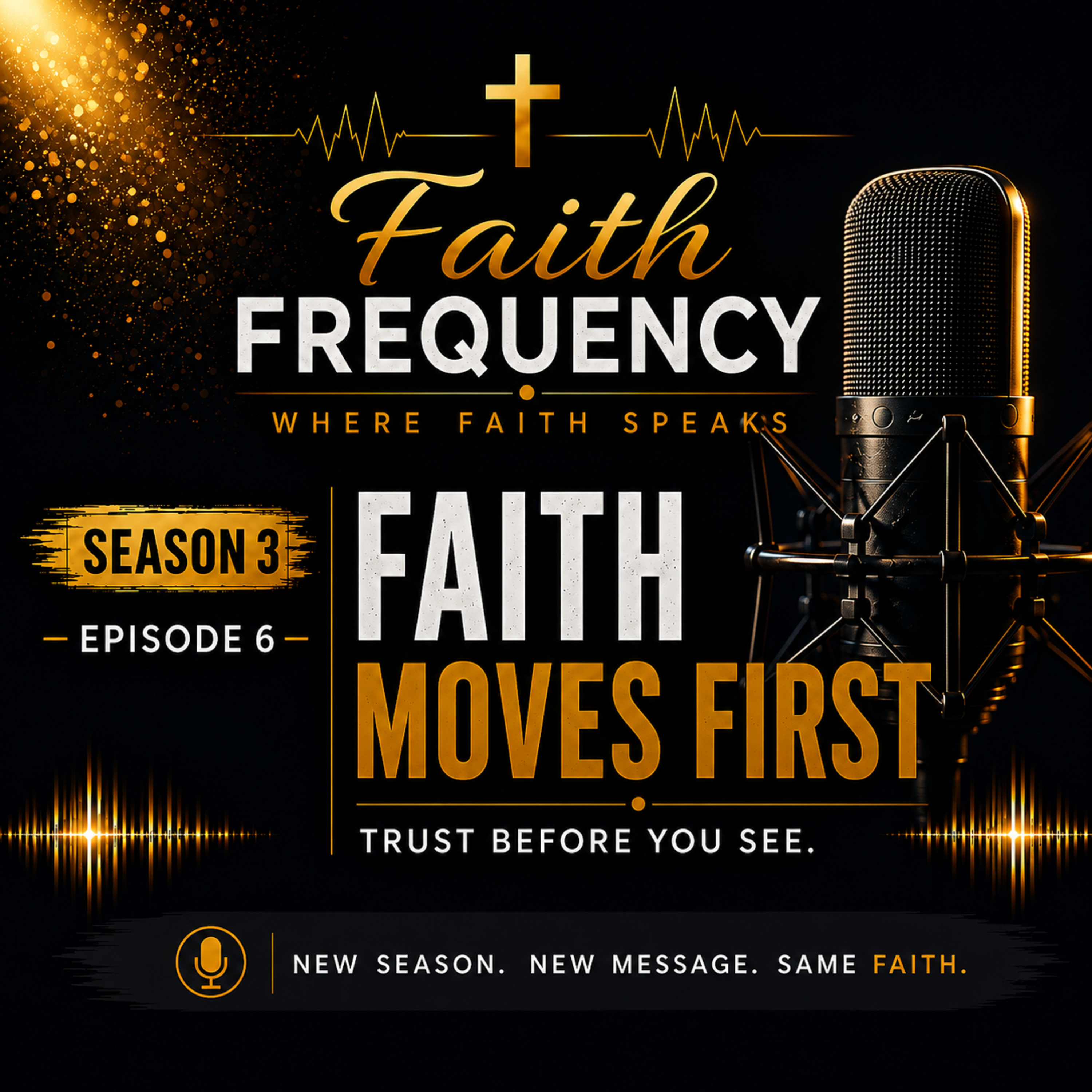 Faith Moves First | Trust Before You See | Faith Frequency S3:E6 episode artwork