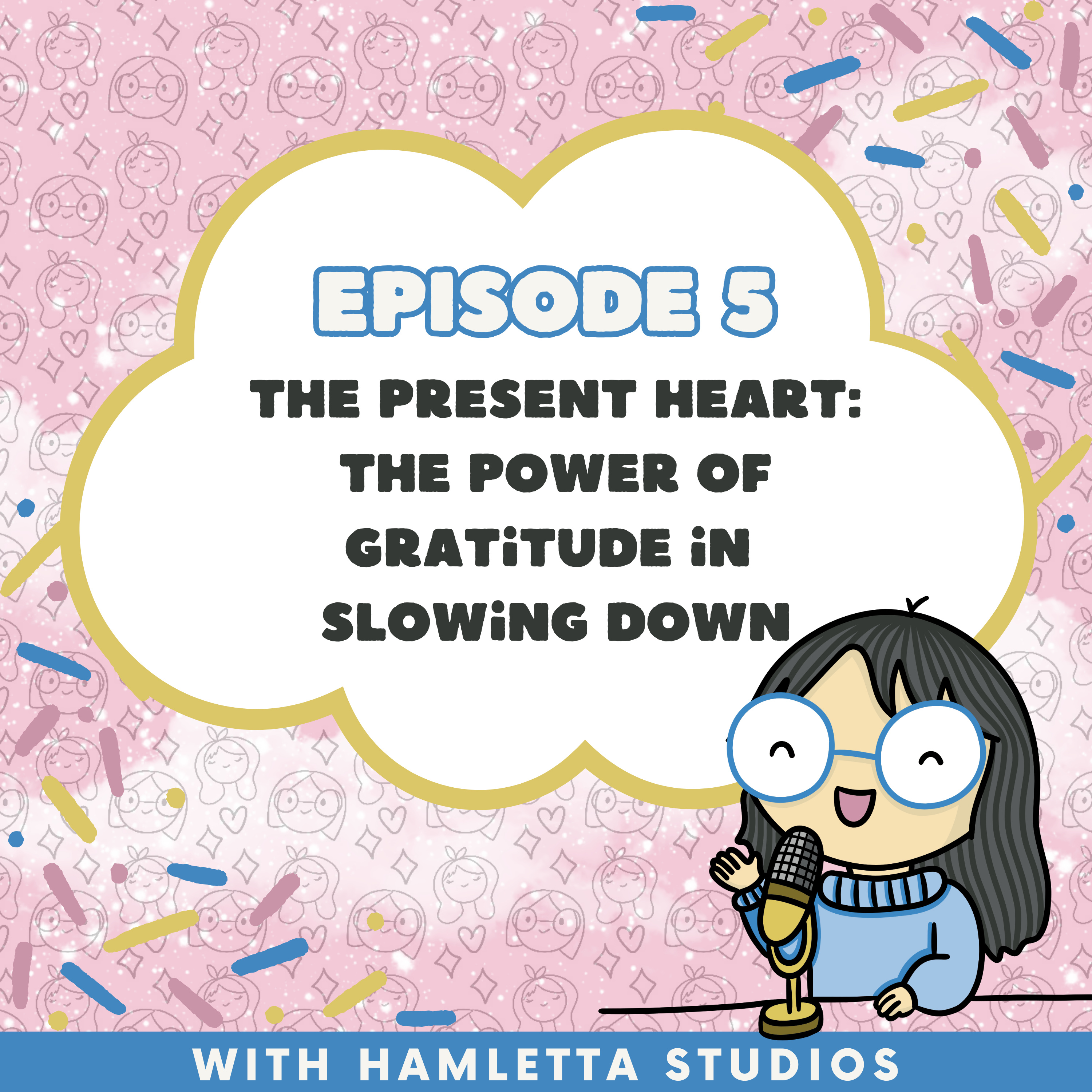 Episode 5: The Present Heart: The Power of Gratitude in Slowing Down episode artwork