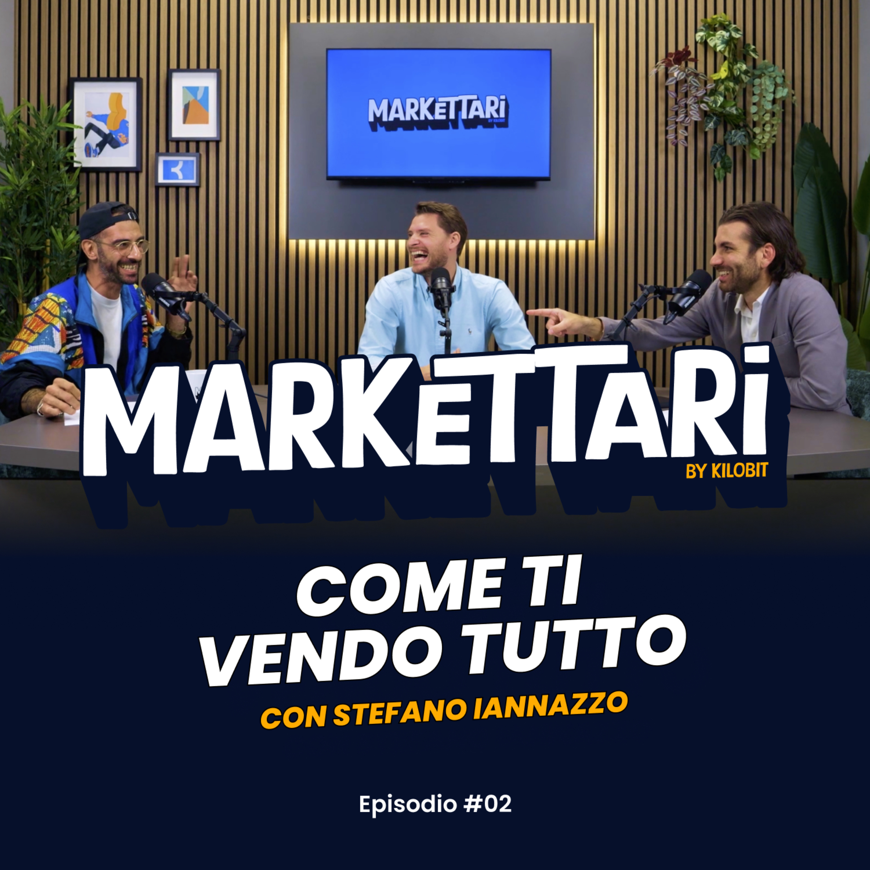  Come ti Vendo tutto con Stefano Iannazzo | MARKETTARI Podcast by Kilobit #2 episode artwork