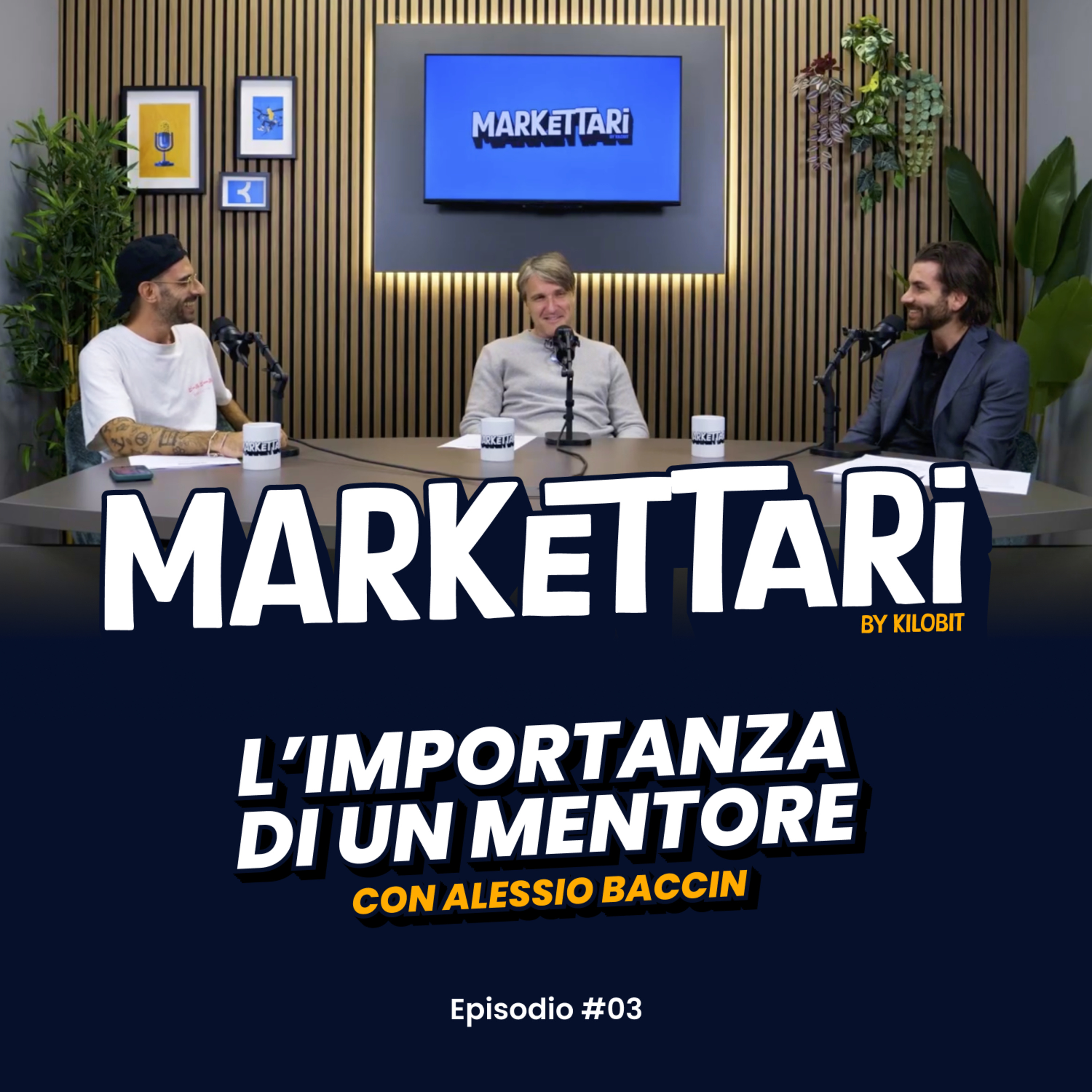 L'importanza di un Mentore con Alessio Baccin | MARKETTARI Podcast by Kilobit #3 episode artwork