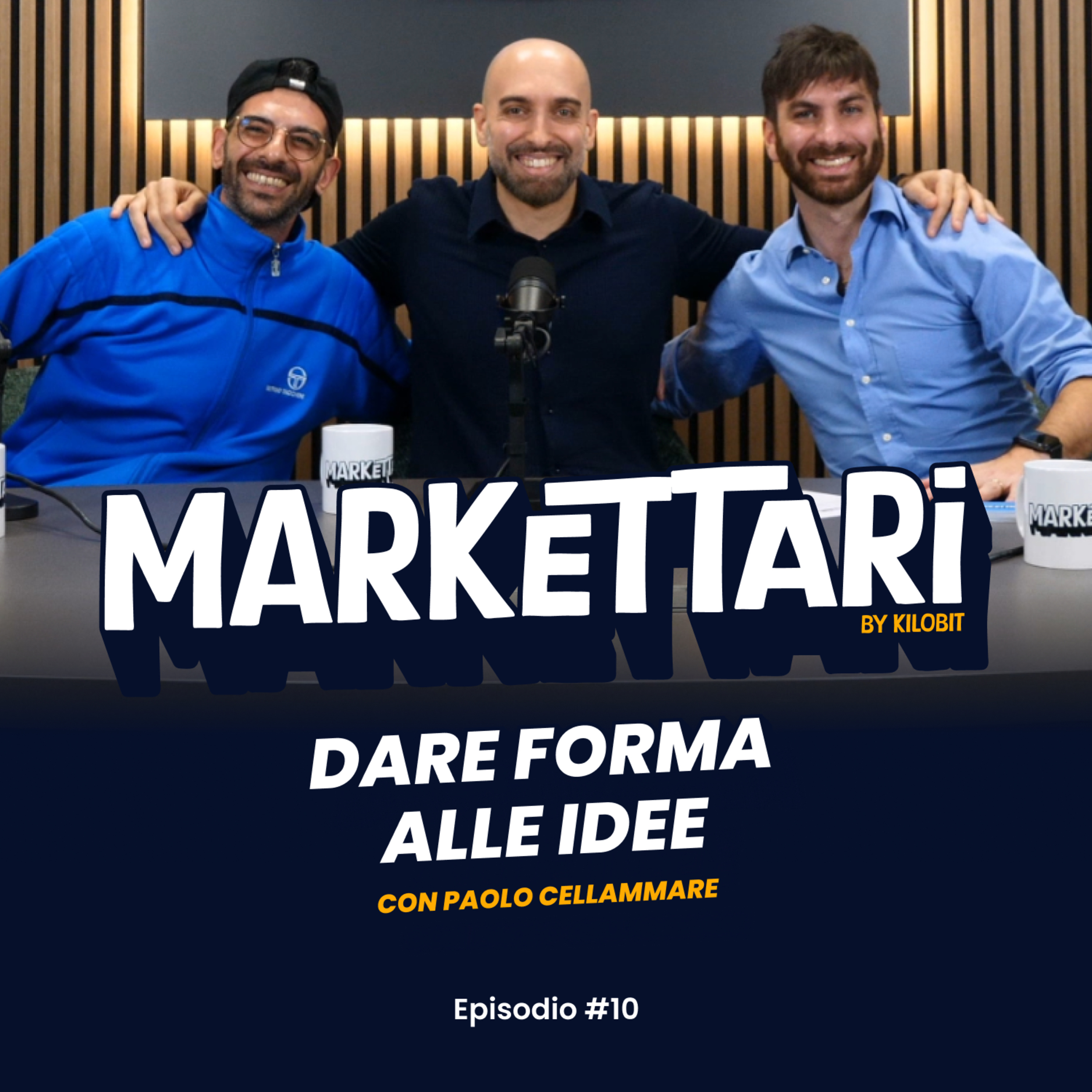 Dare forma alle Idee con Paolo Cellammare | MARKETTARI Podcast by Kilobit #10 episode artwork