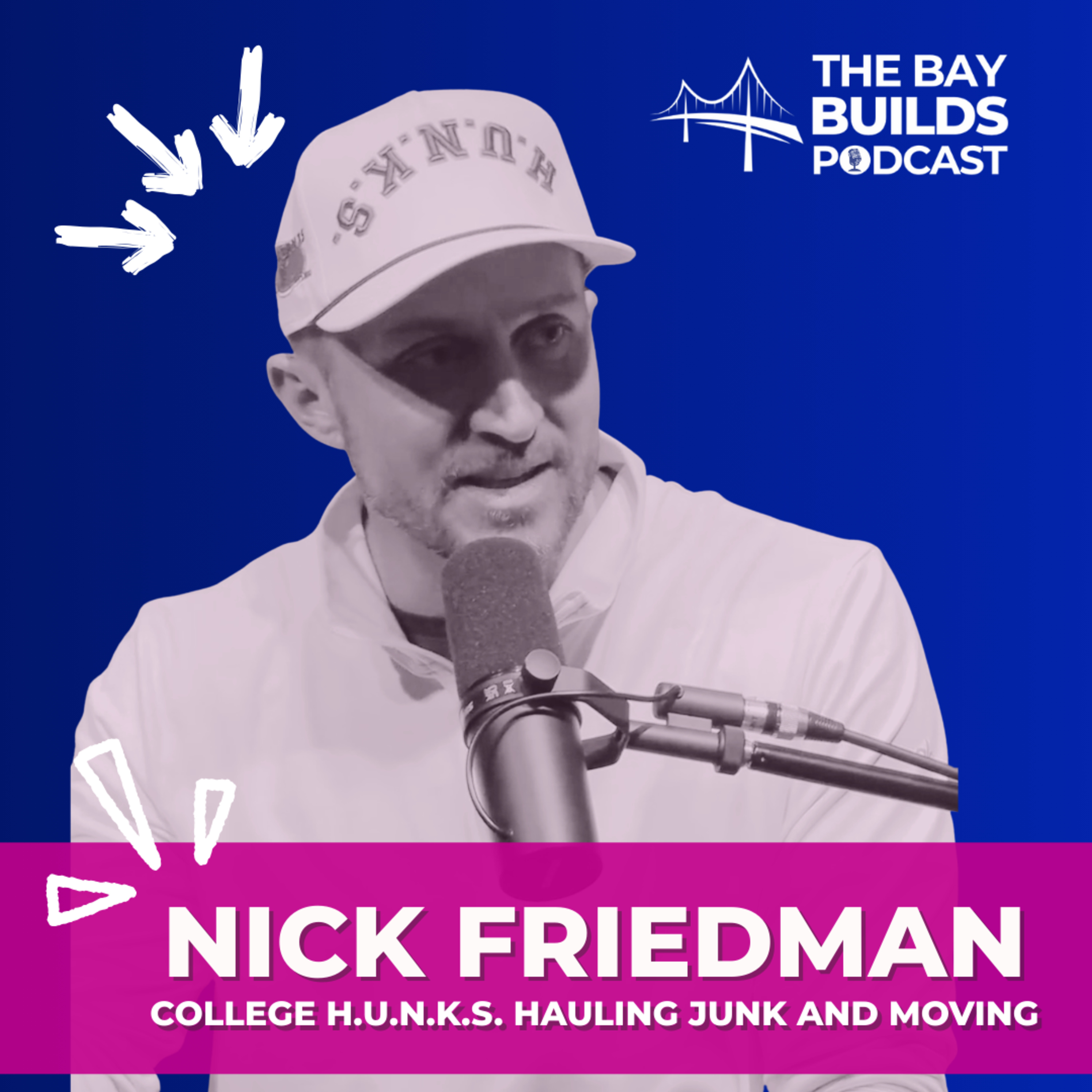 From Junk Truck to Juggernaut: Nick Friedman of College H.U.N.K.S. Hauling Junk & Moving | The Bay Builds Ep 01 episode artwork