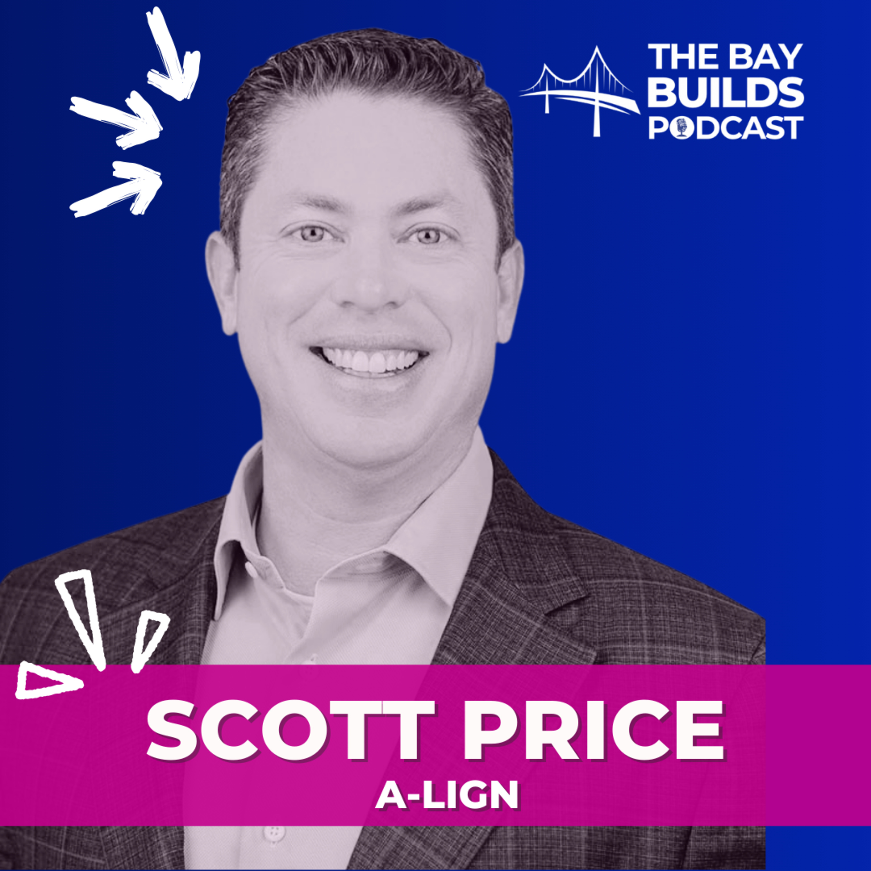 The CEO Who Shows Up With a Gun or a Shovel. Every Time: Scott Price, Founder & CEO of A-LIGN episode artwork