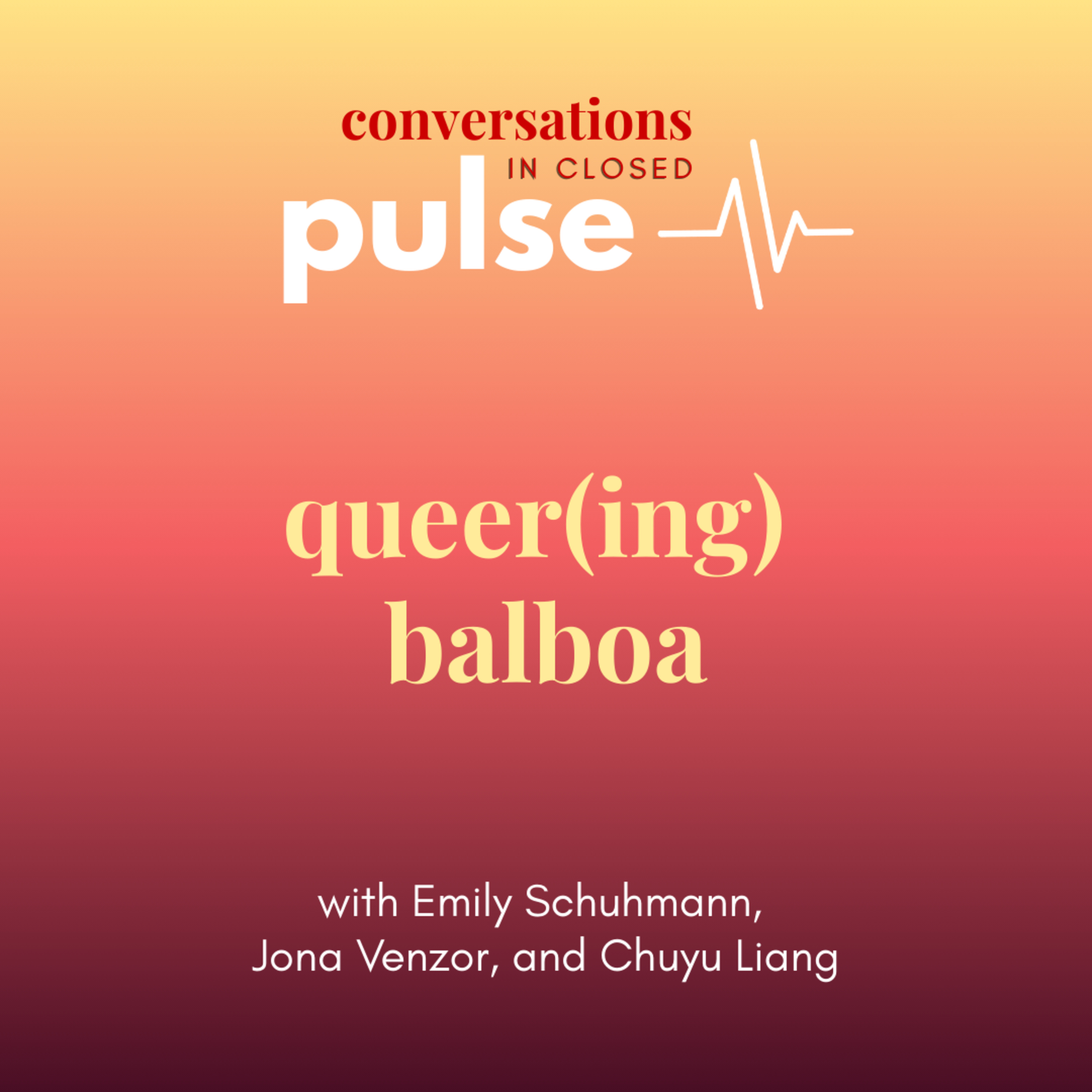 Pulse: Queer(ing) Balboa (with Emily Schuhmann, Jona Venzor, and Chuyu Liang) episode artwork