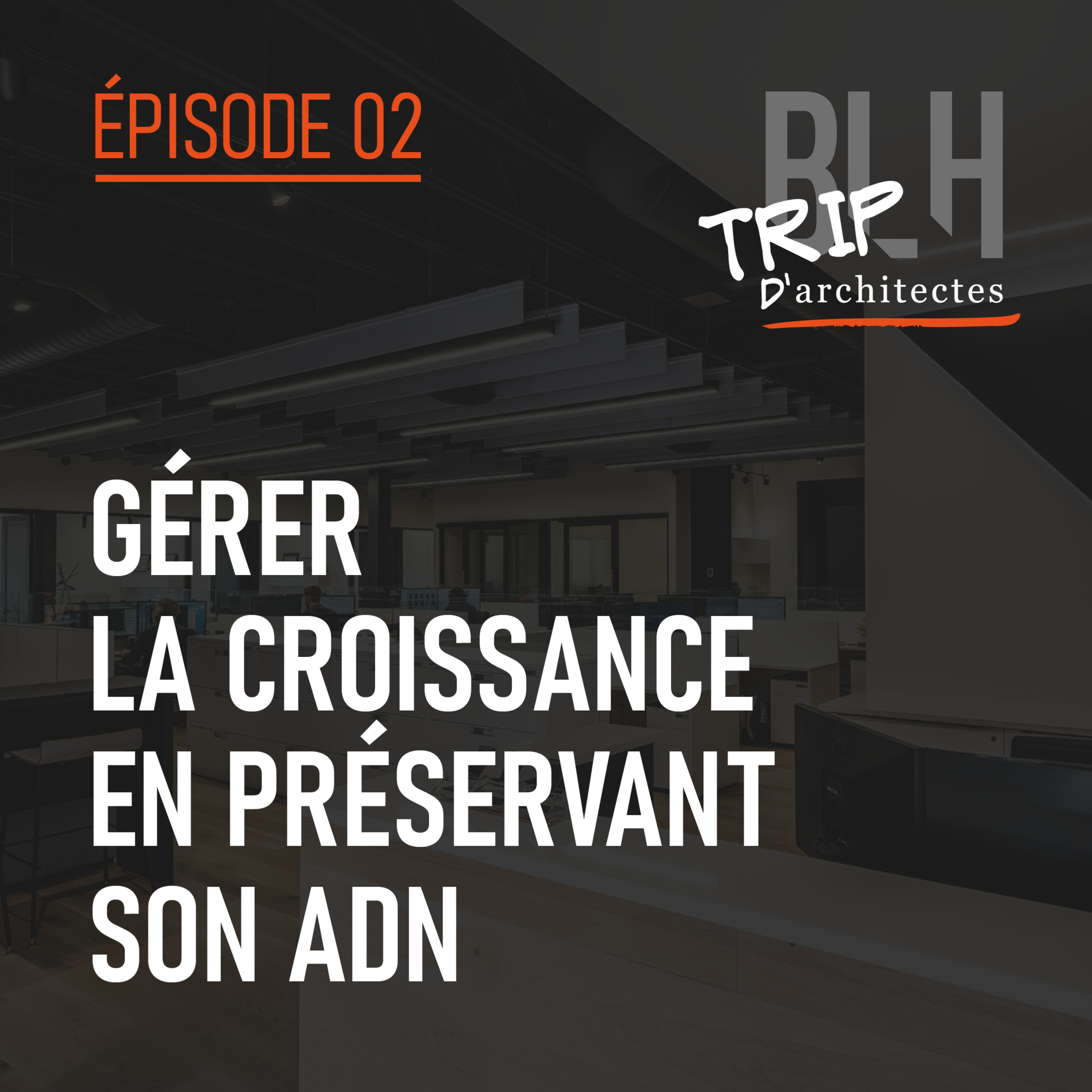 Épisode 02 - Gérer la croissance en préservant son ADN episode artwork