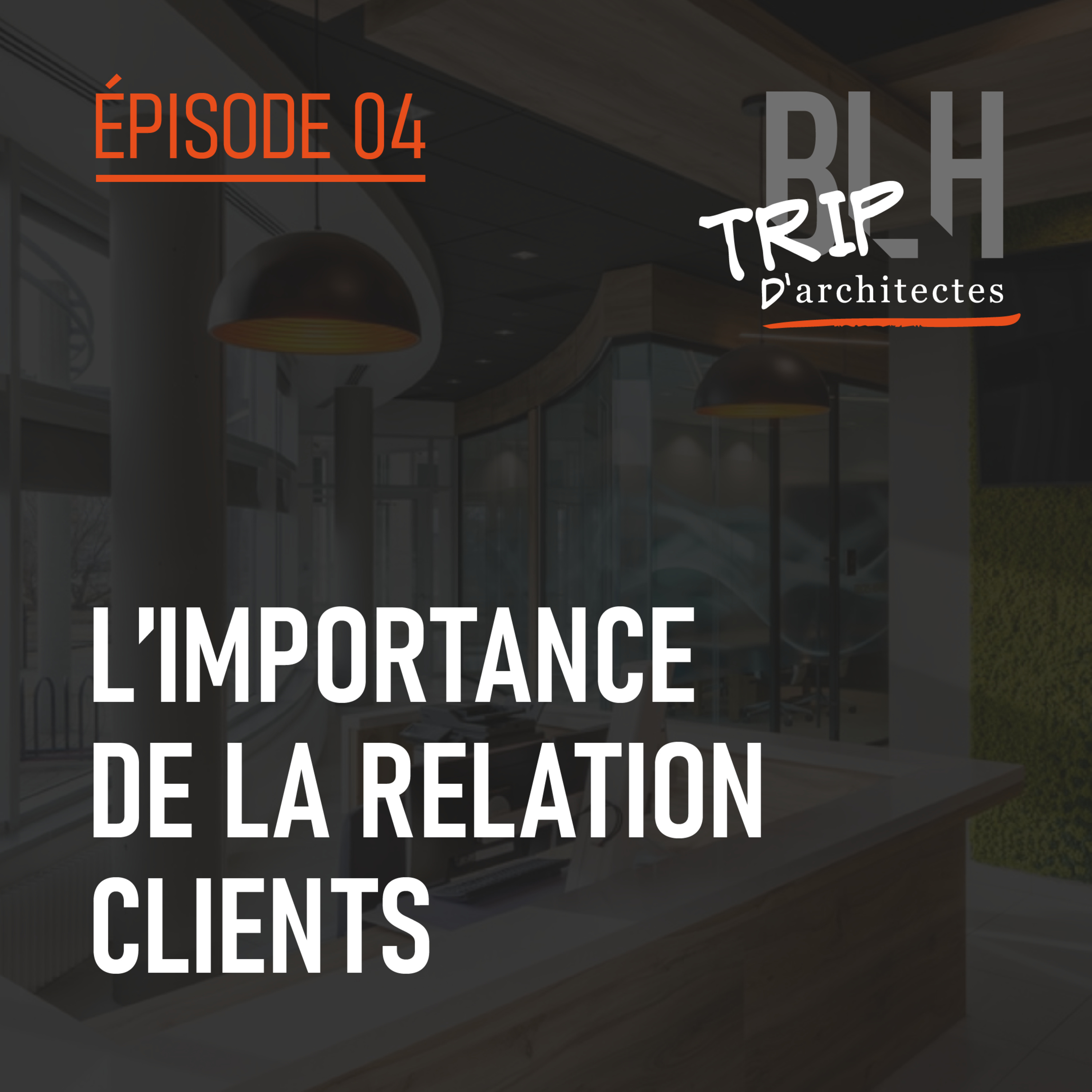 Épisode 04 – L’importance de la relation clients episode artwork