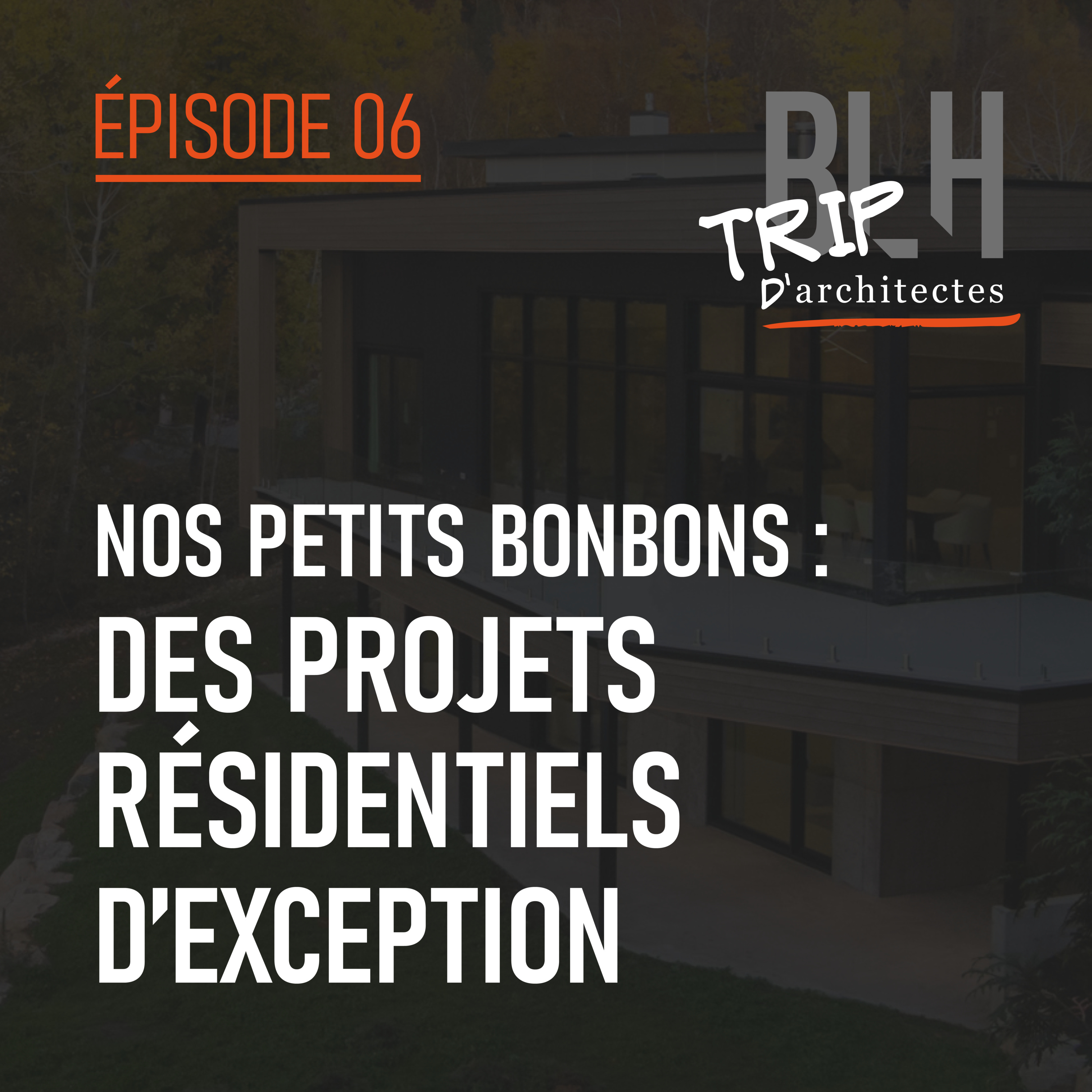 Épisode 6 – Nos petits bonbons : des projets résidentiels d’exception episode artwork