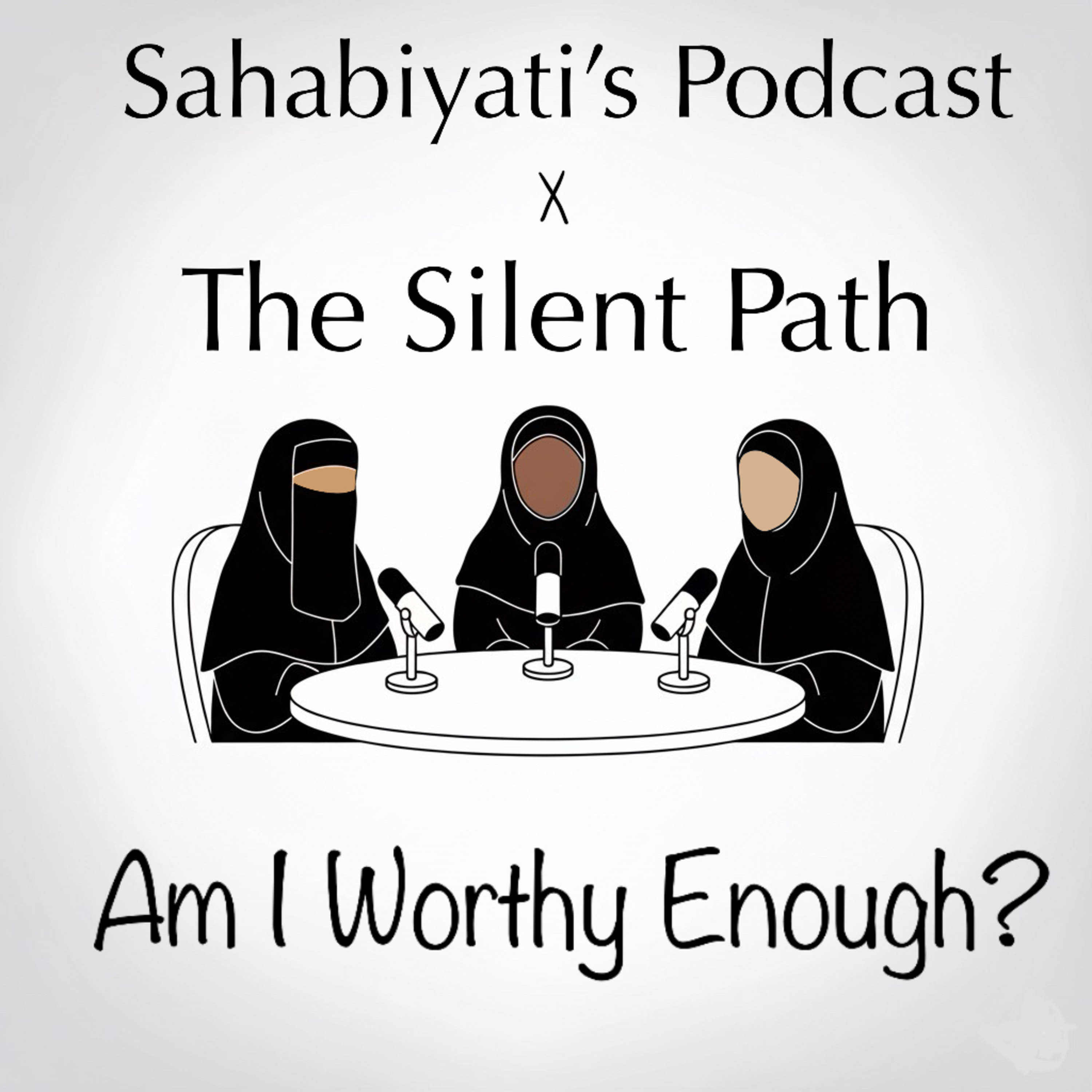 Sahabiyati’s Podcast X The Silent Path | Am I Worthy Enough? *emotional episode 7*  episode artwork