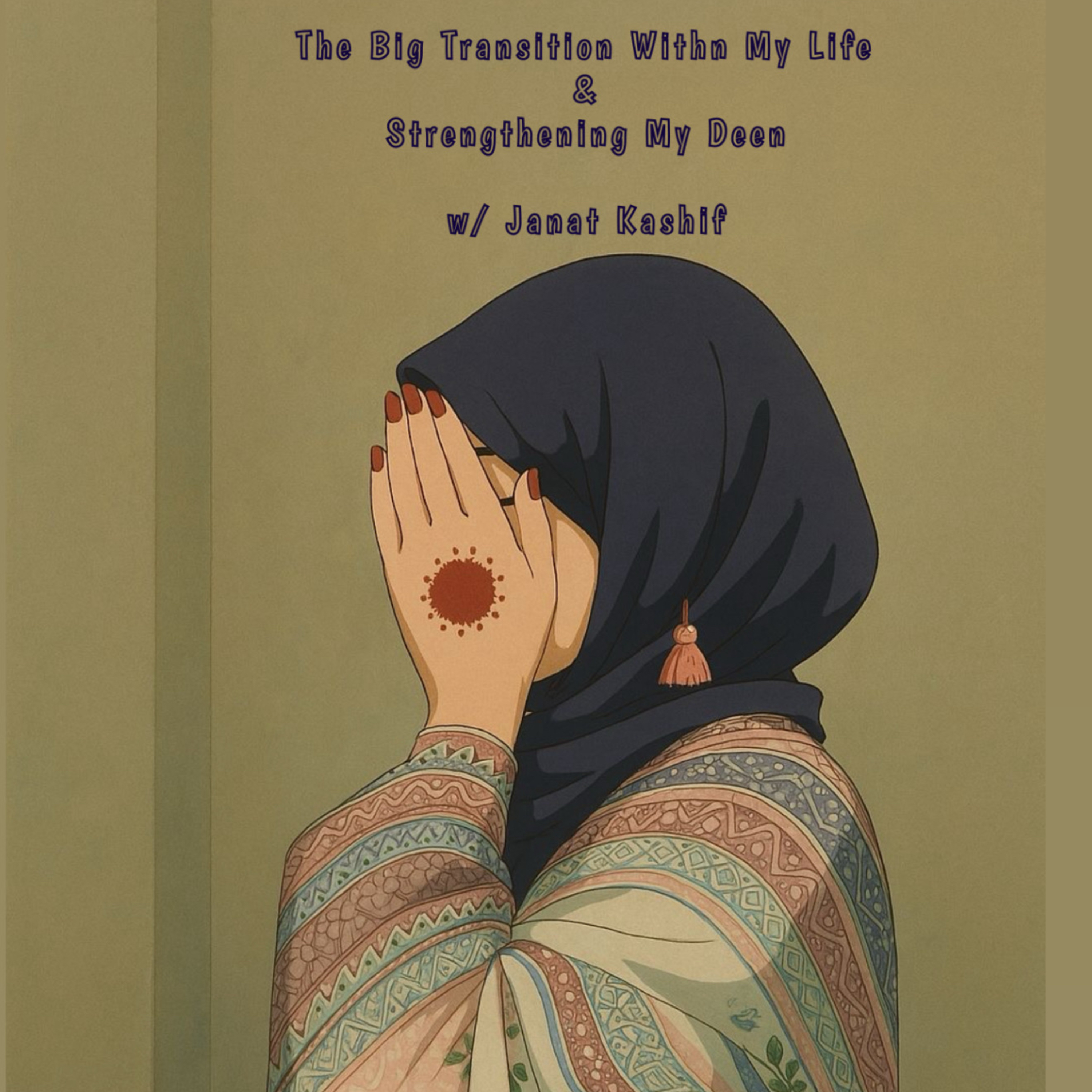 Sahabiyati Episode 15 The Big Transition Withn My Life & Strengthening My Deen w/ Janat Kashif episode artwork