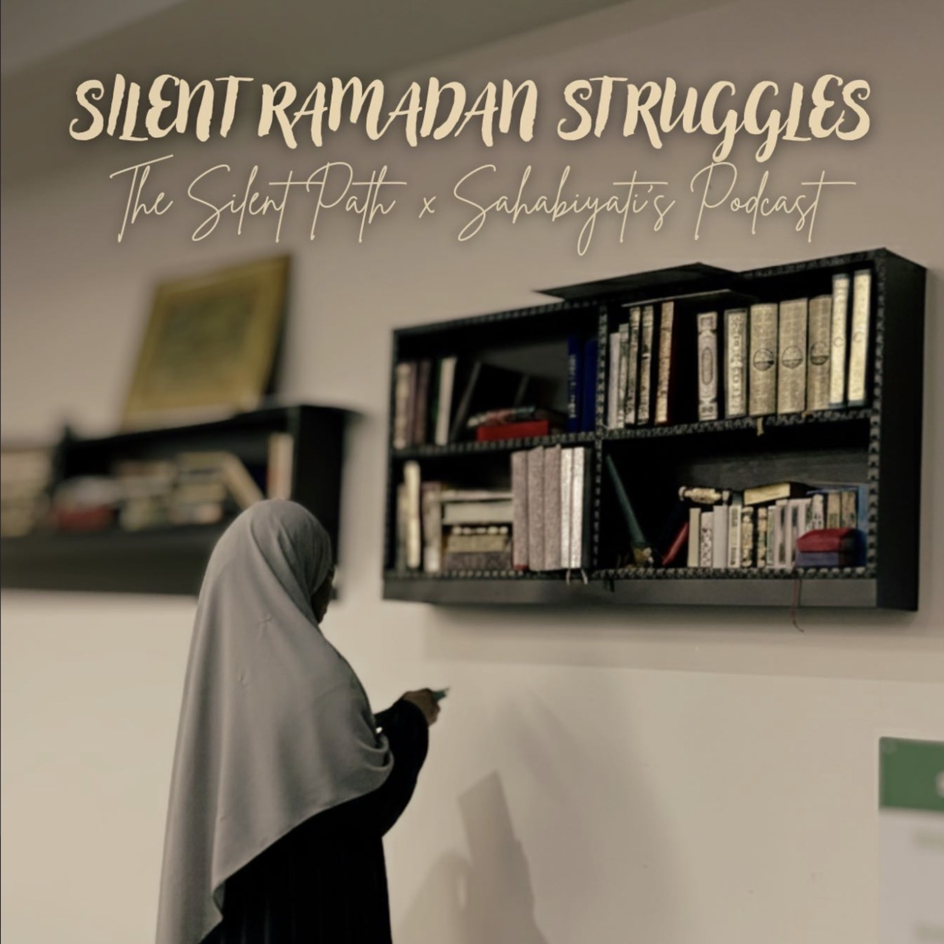 The Sahabiyati’s Podcast X The Silent Path | Silent Ramadan Struggles *ep 54*  episode artwork