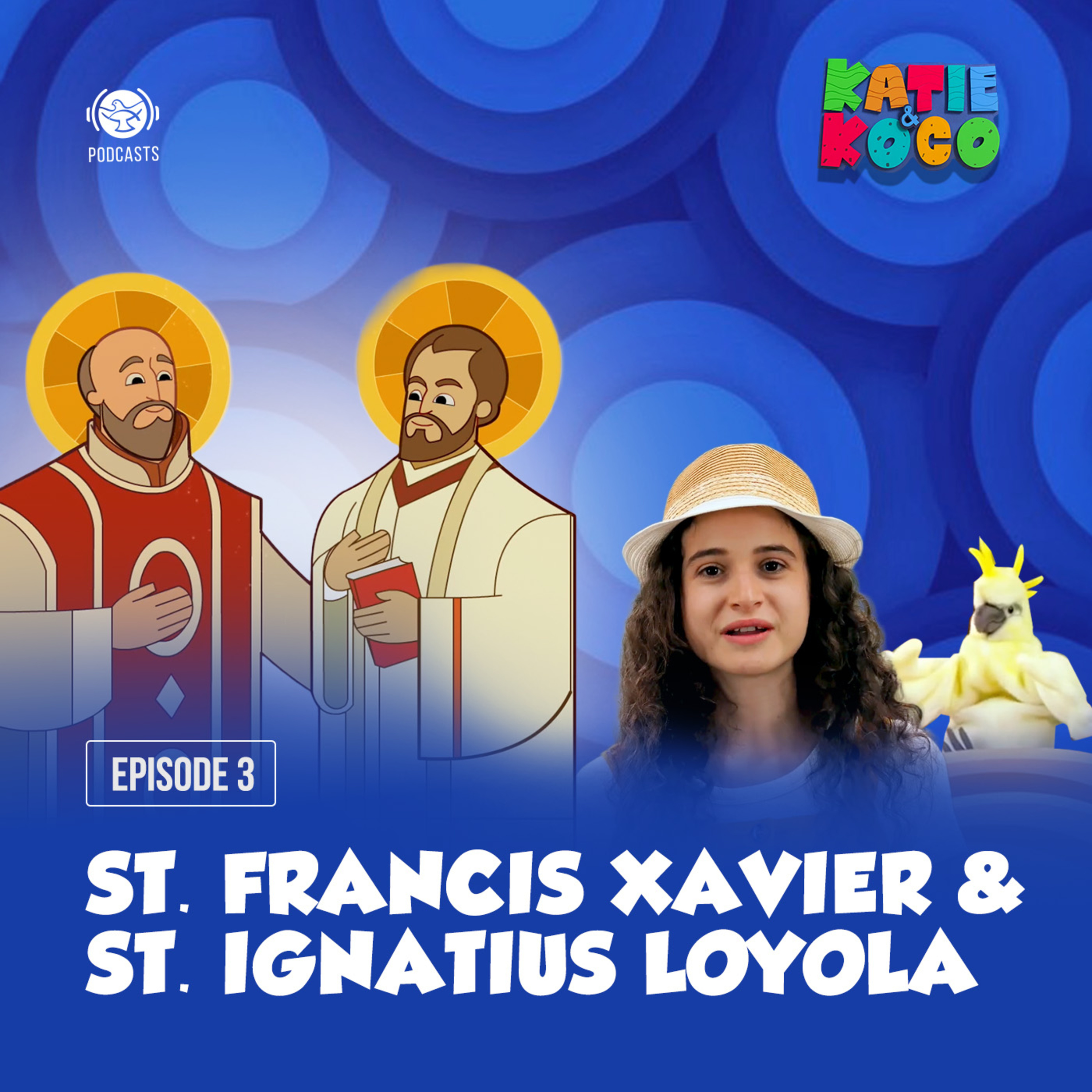 Katie and Koco S2 | EP 03 - St. Francis Xavier & St. Ignatius Loyola episode artwork