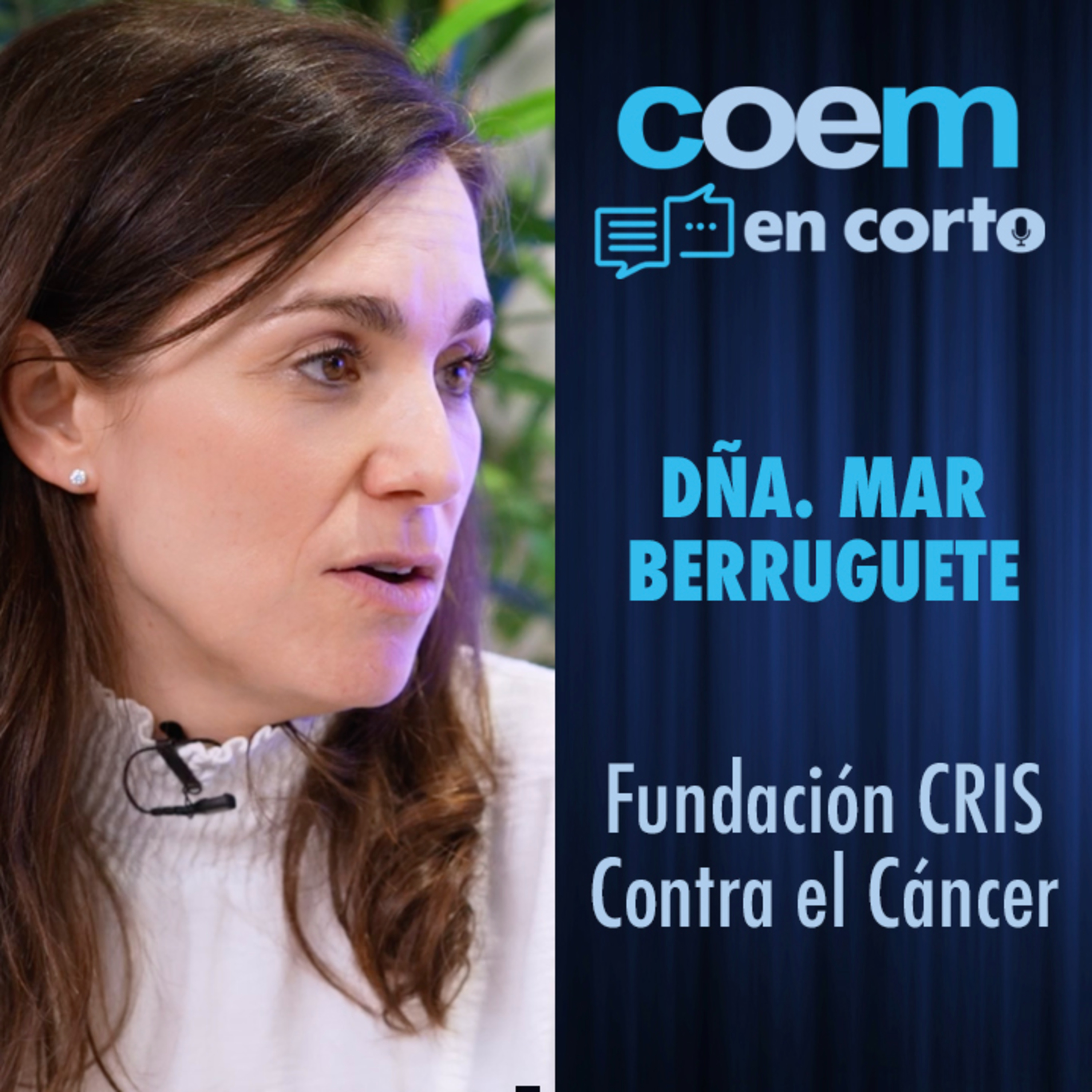 La Dra. Marisol Ucha, presidenta COEM, entrevista a Mar Berruguete, directora de Alianzas Estratégicas de la Fundación Cris contra el Cáncer. episode artwork