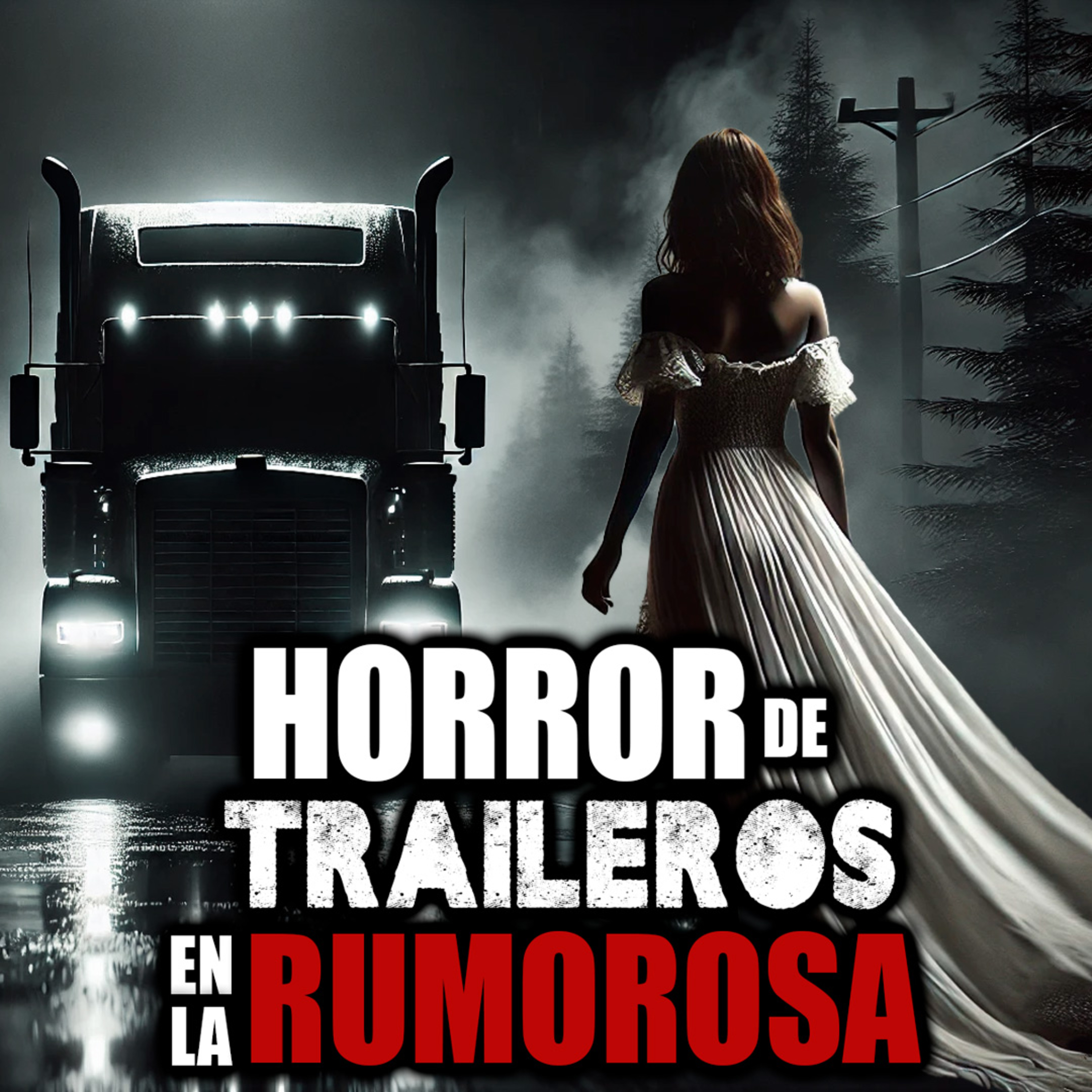 4 relatos de traileros en LA RUMOROSA – la advertencia, la sombra, la BRUJA y la sonrisa