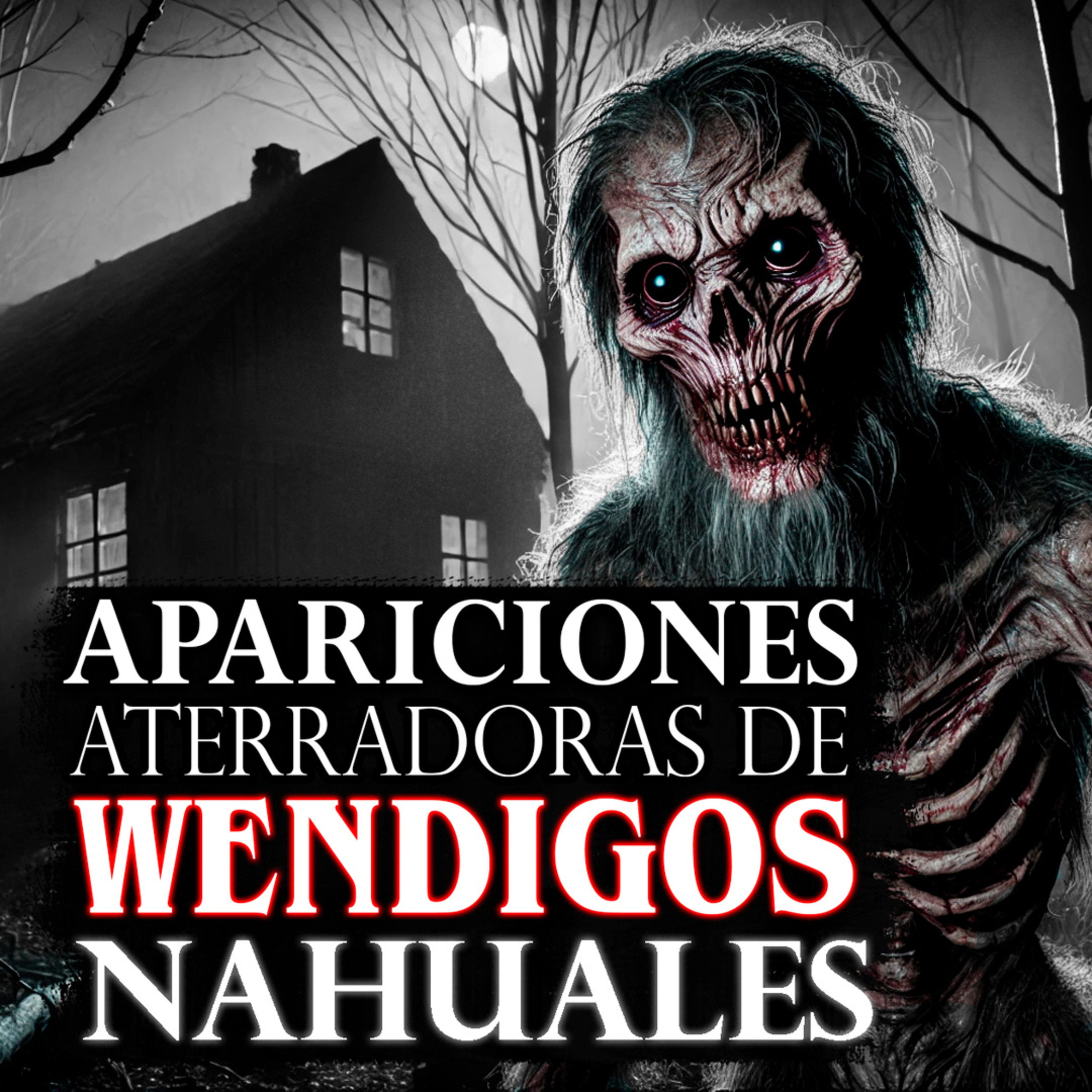 5 ATERRADORAS HISTORIAS DE WENDIGOS NAHUALES / INFRAMUNDO