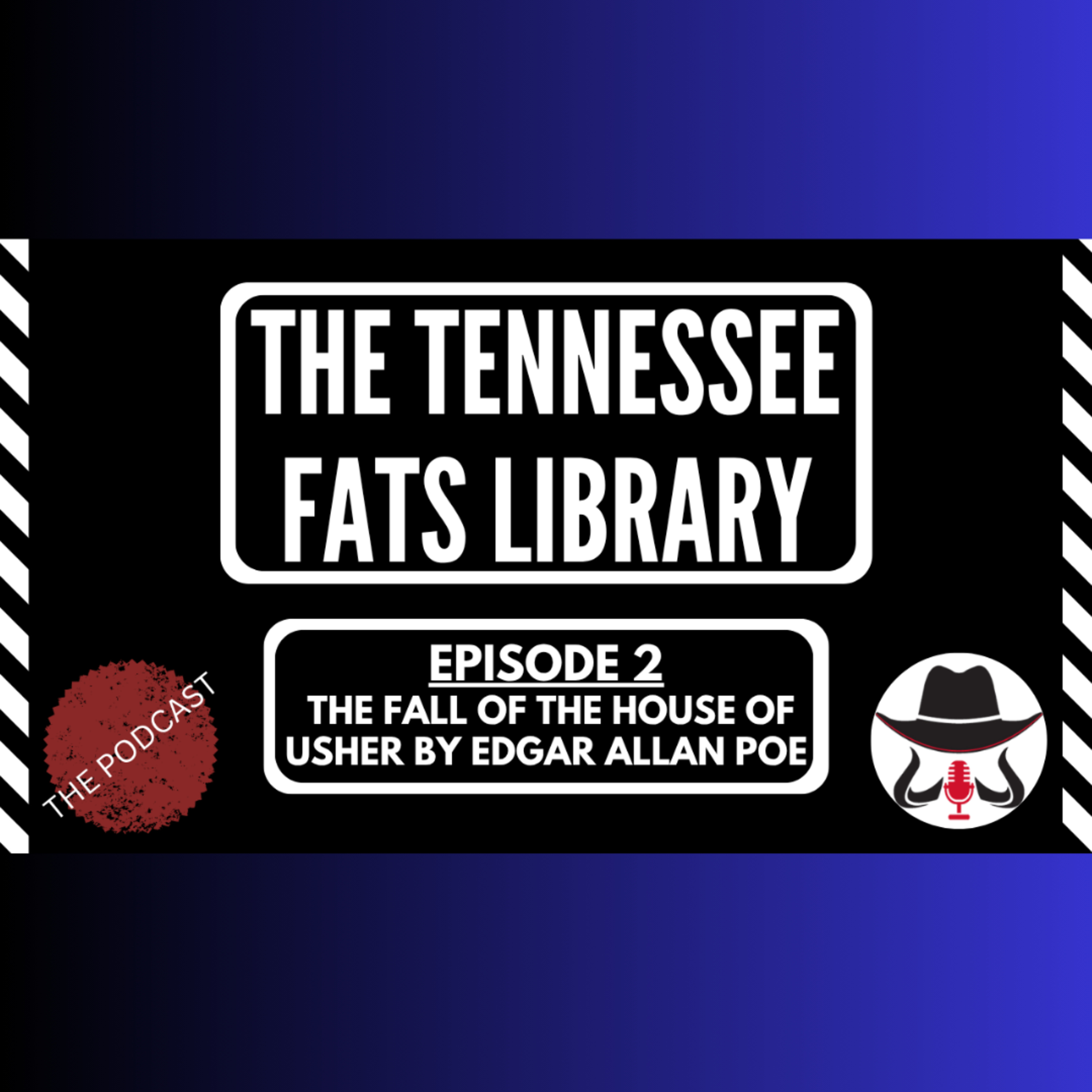 The Tennessee Fats Library Podcast - Episode 2 - Edgar Allan Poe's The Fall of the House of Usher episode artwork