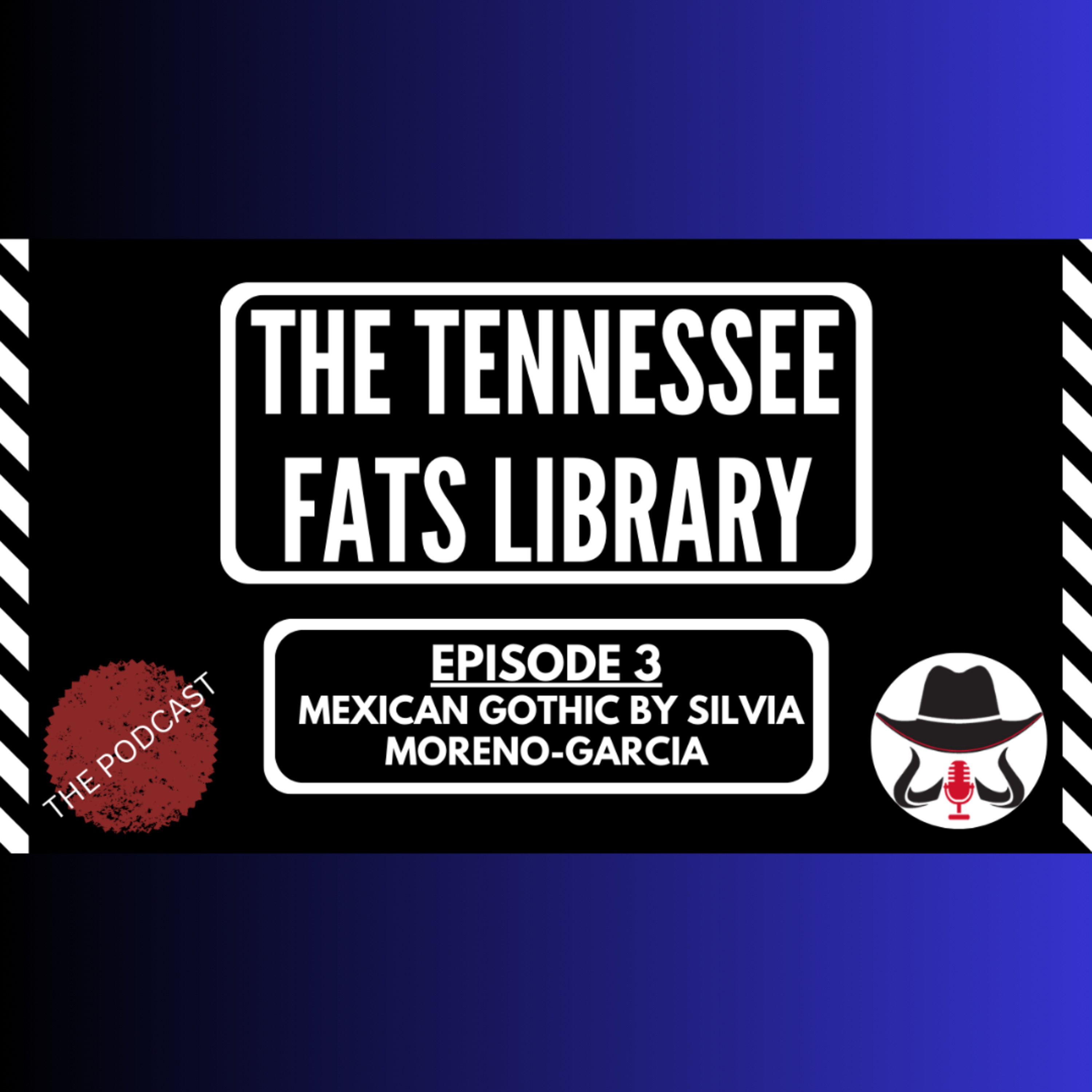 The Tennessee Fats Library Podcast - Episode 3 - Silvia Moreno-Garcia's Mexican Gothic episode artwork