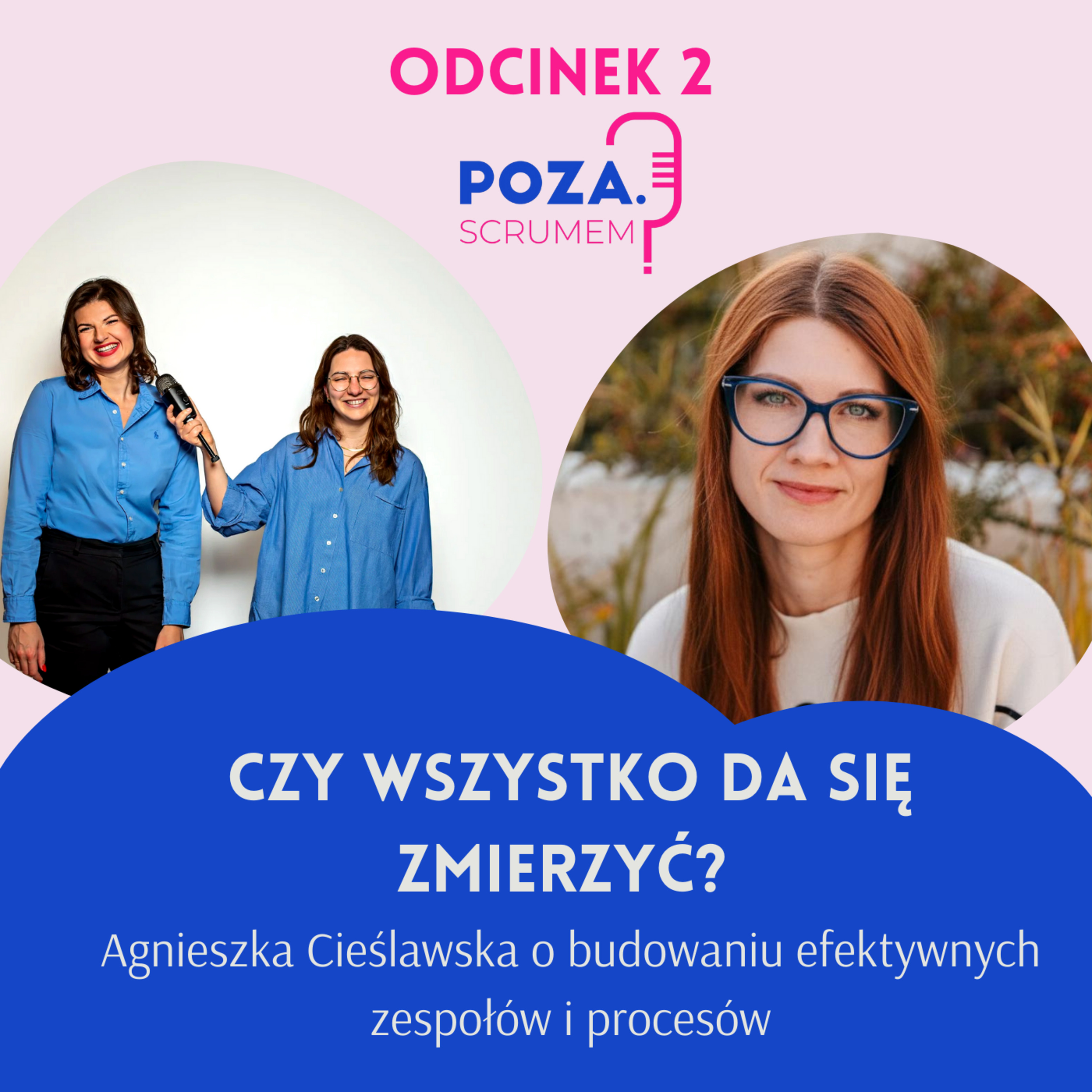 2. Czy wszystko da się zmierzyć? - Agnieszka Cieślawska o budowaniu efektywnych zespołów i procesów episode artwork