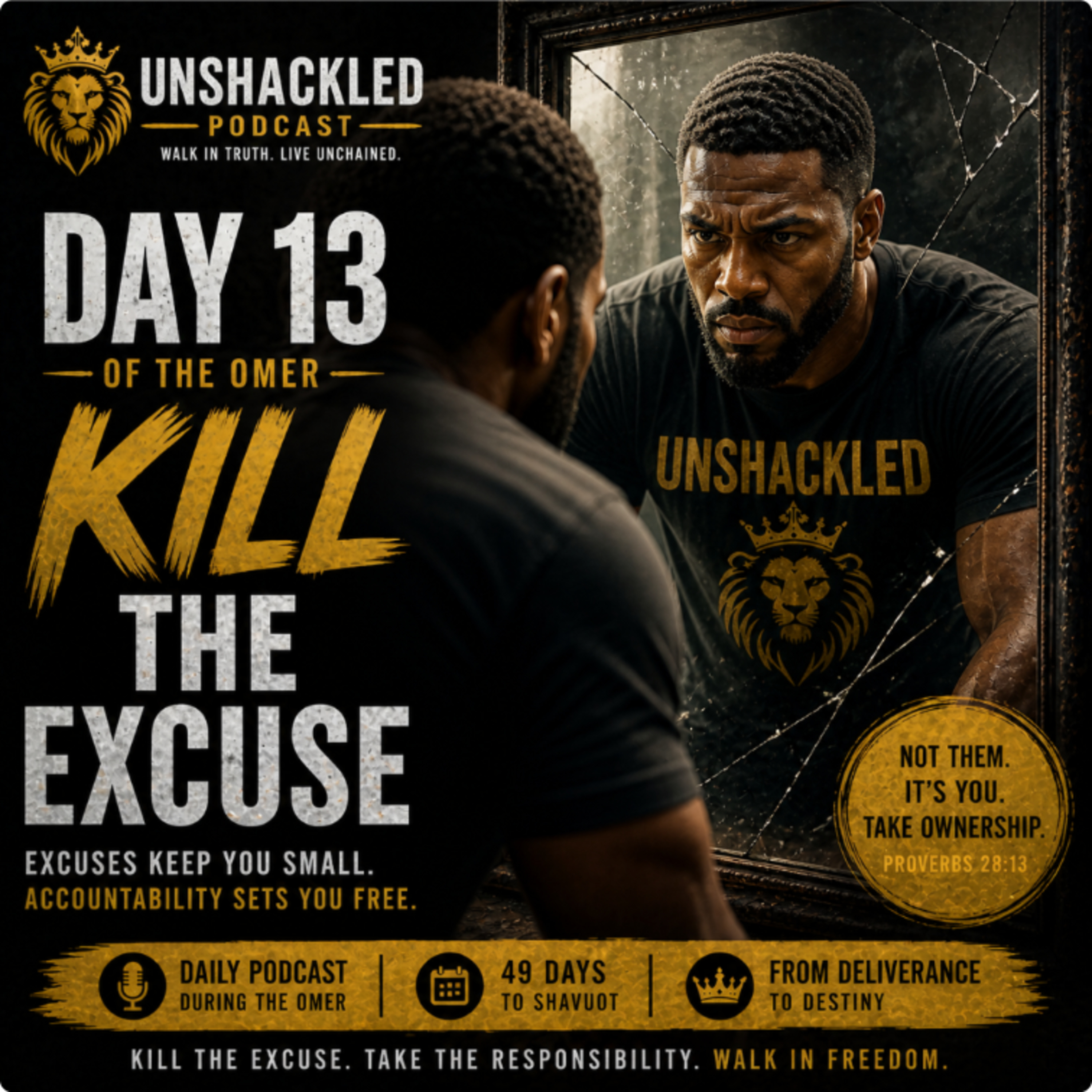 Become Unshackled™ Podcast | Day 13 of the Omer: Kill the Excuse (Accountability & Spiritual Growth) episode artwork