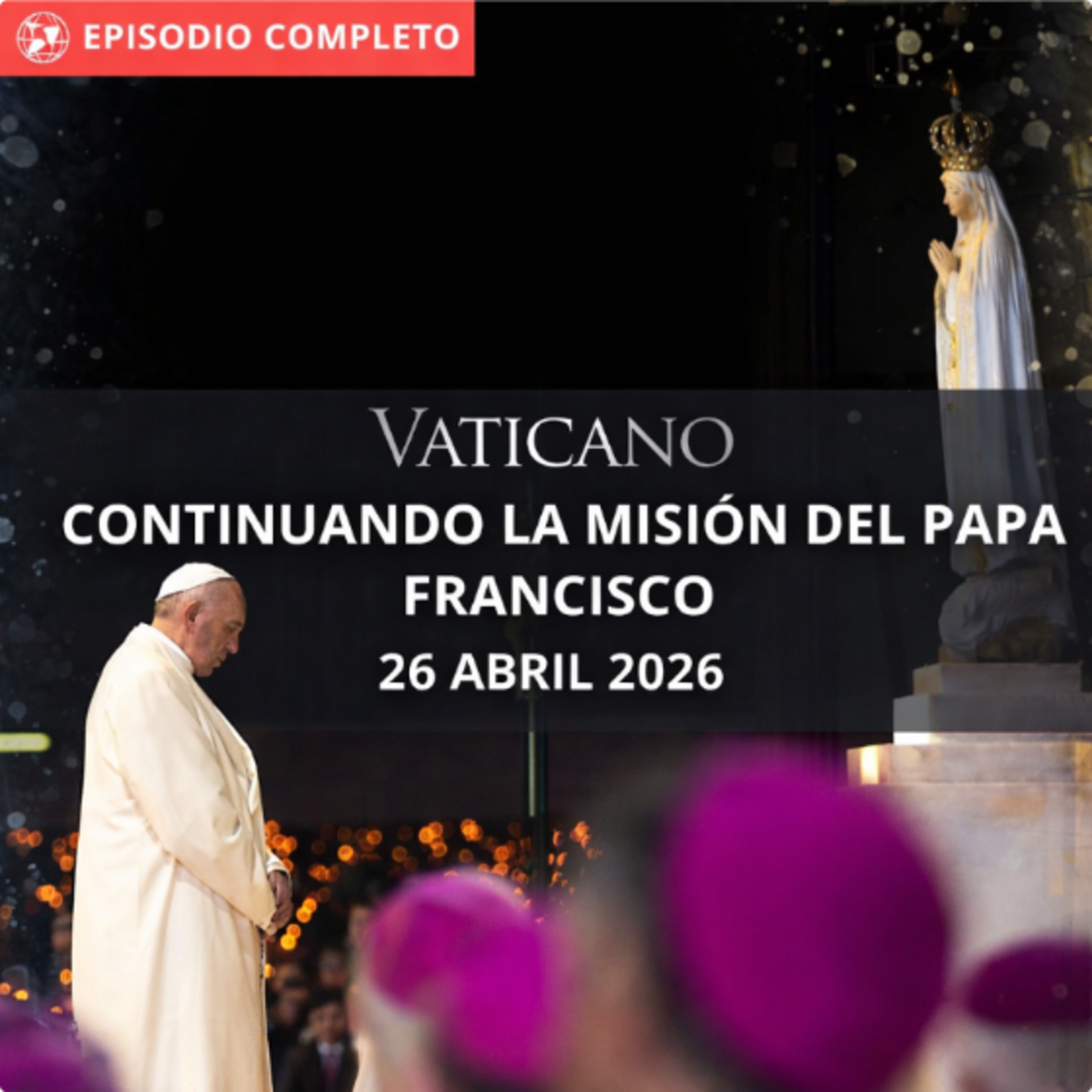 Continuando con la mision de Papa Francisco
(Documental) episode artwork