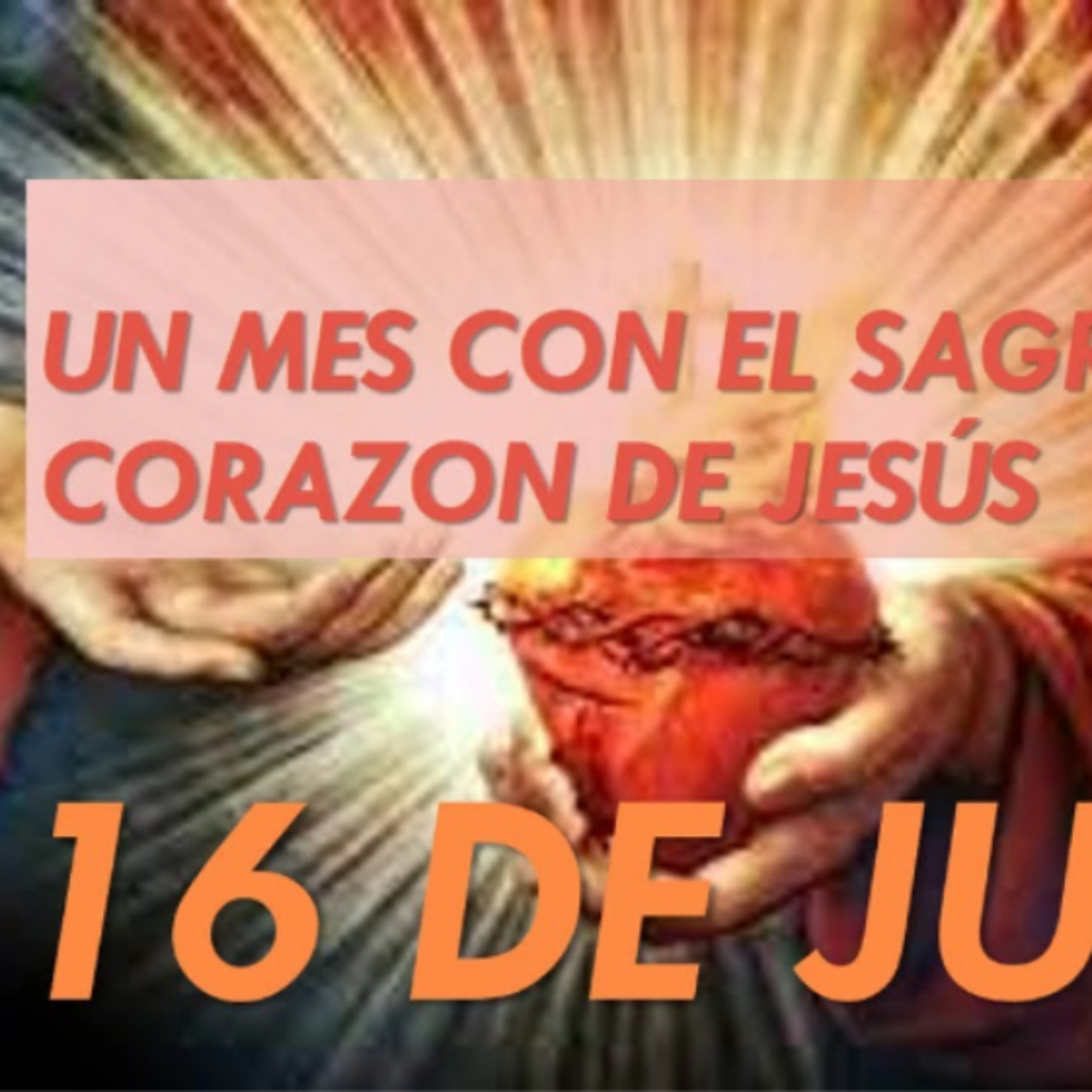 Un mes con el SAGRADO CORAZON DE JESUS 16 de Junio La Verdadera Libertad @gloria_susej episode artwork