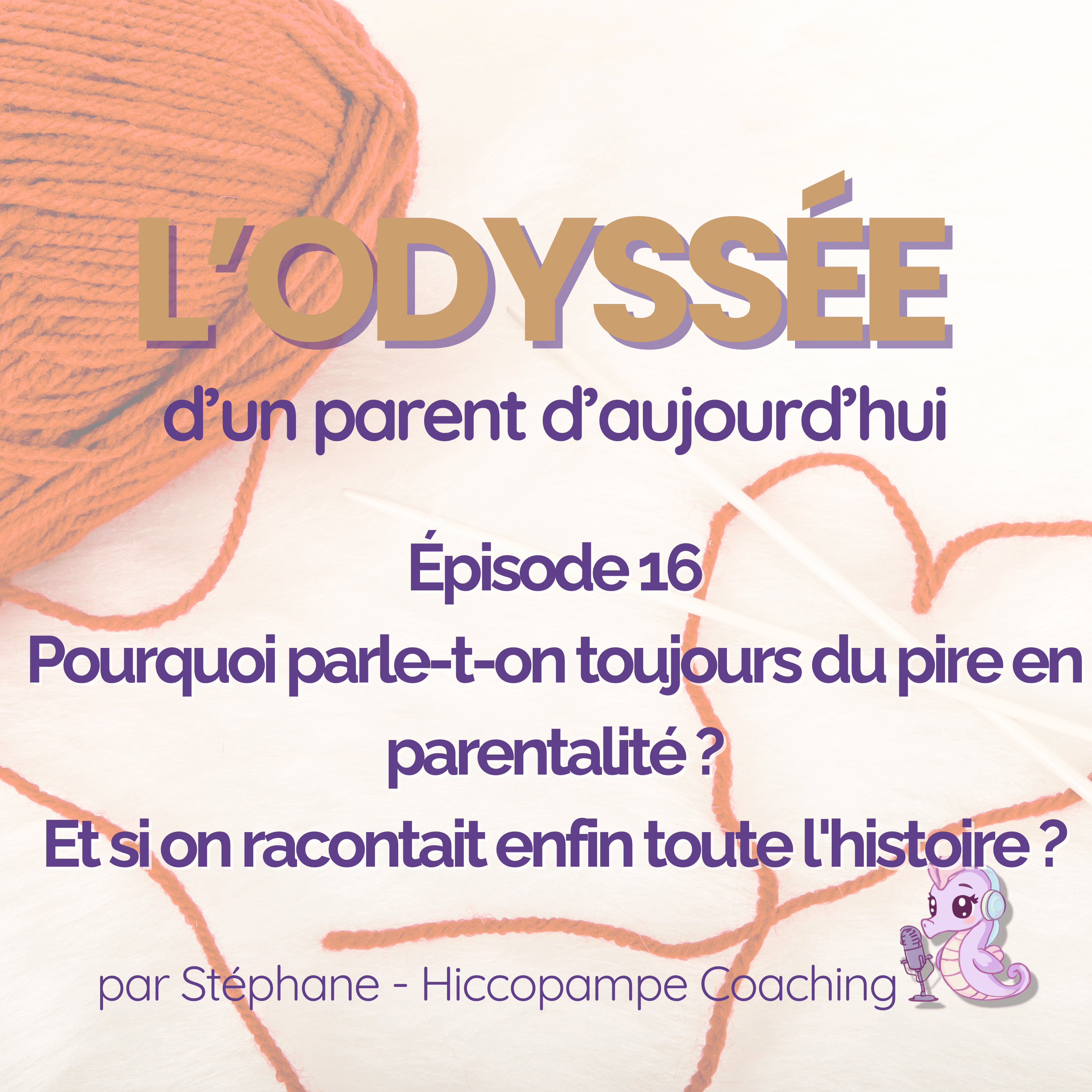 🎧 Épisode 016 - Pourquoi parle-t-on toujours du pire en parentalité ? Et si on racontait enfin toute l'histoire ? episode artwork