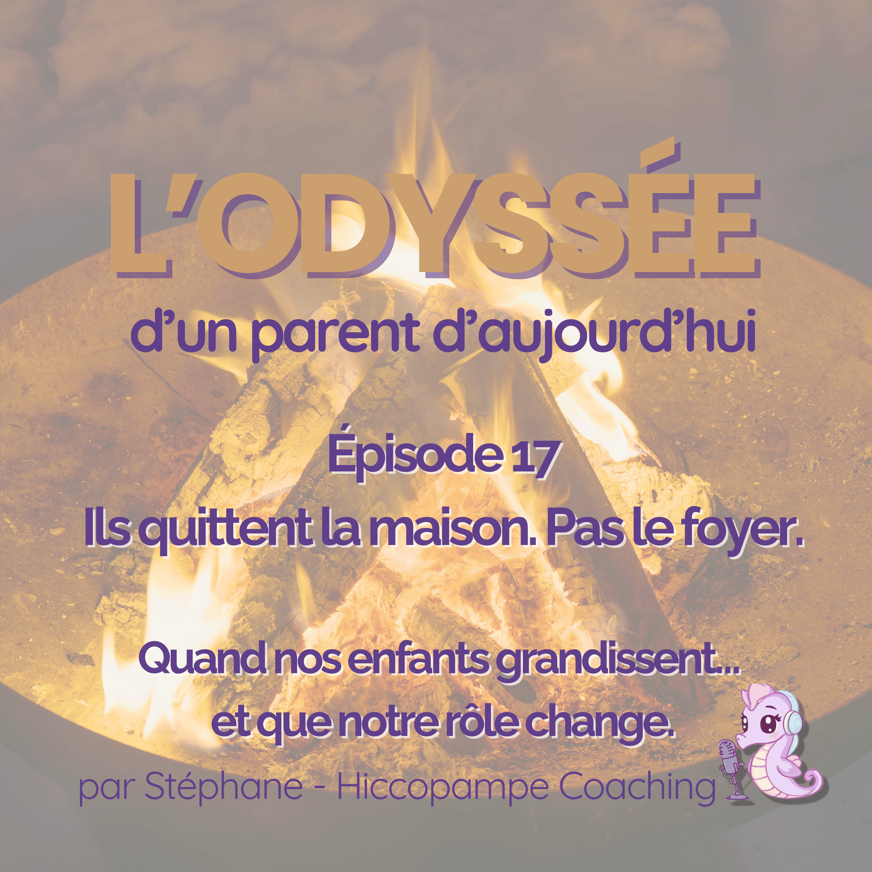 🎧 Épisode 017 - Ils quittent la maison. Pas le foyer. (Quand nos enfants grandissent… et que notre rôle change.) episode artwork