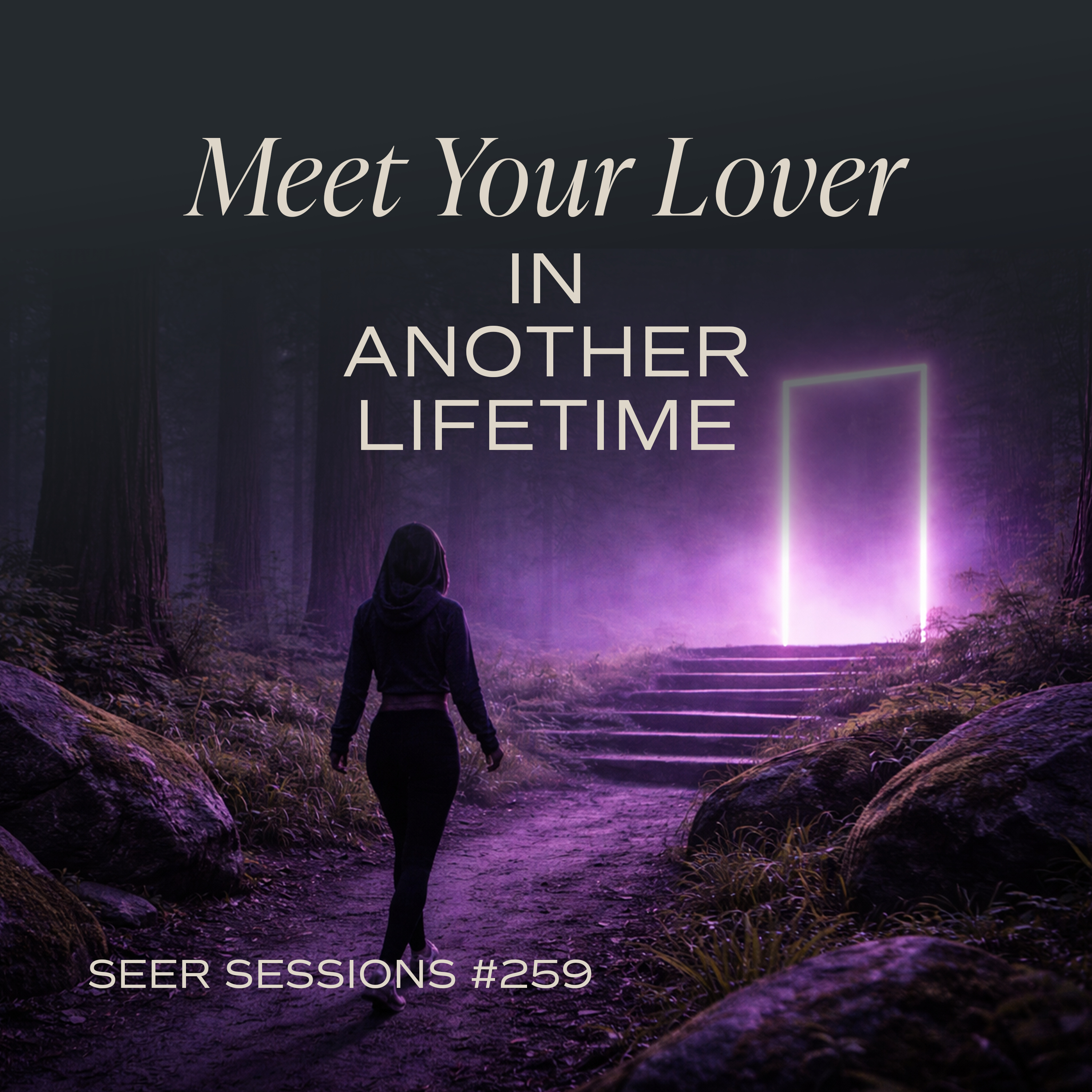 Meet Your Lover in Another Lifetime || A Hypnotic Past-Life Journey || Seer Sessions #259 episode artwork