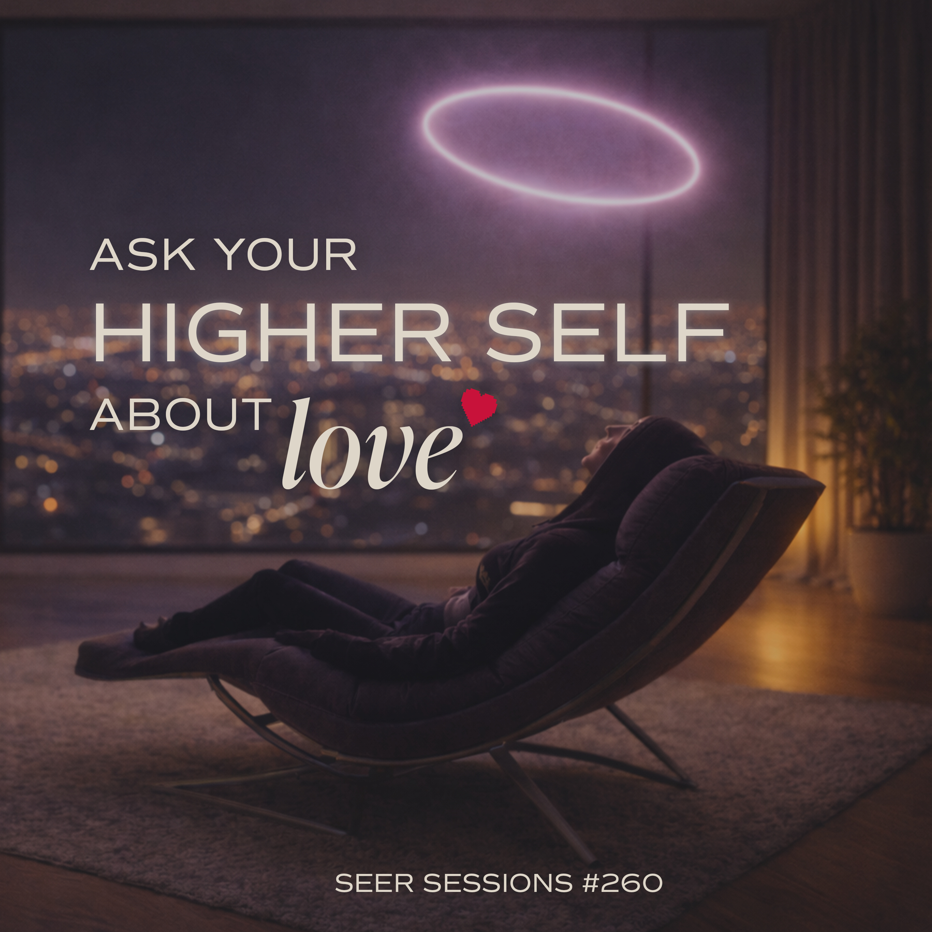 Ask Your Higher Self About Love || Hypnosis Journey || Seer Sessions #260 Ask Your Higher Self About Love || Hypnosis Journey || Seer Sessions #260