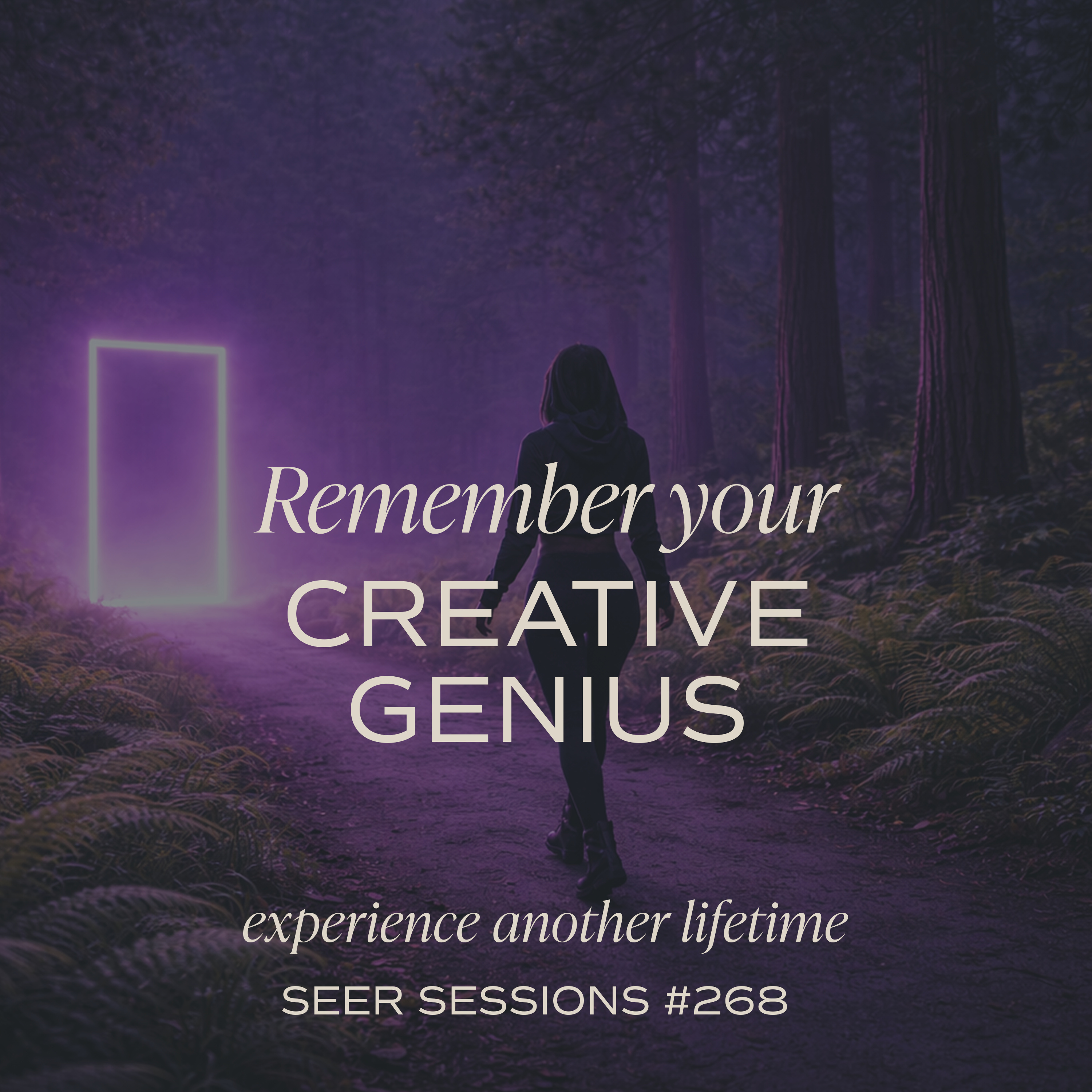 Need Inspiration? Access Your Creative Genius Through a Past Life Journey | SEER SESSIONS #268 episode artwork