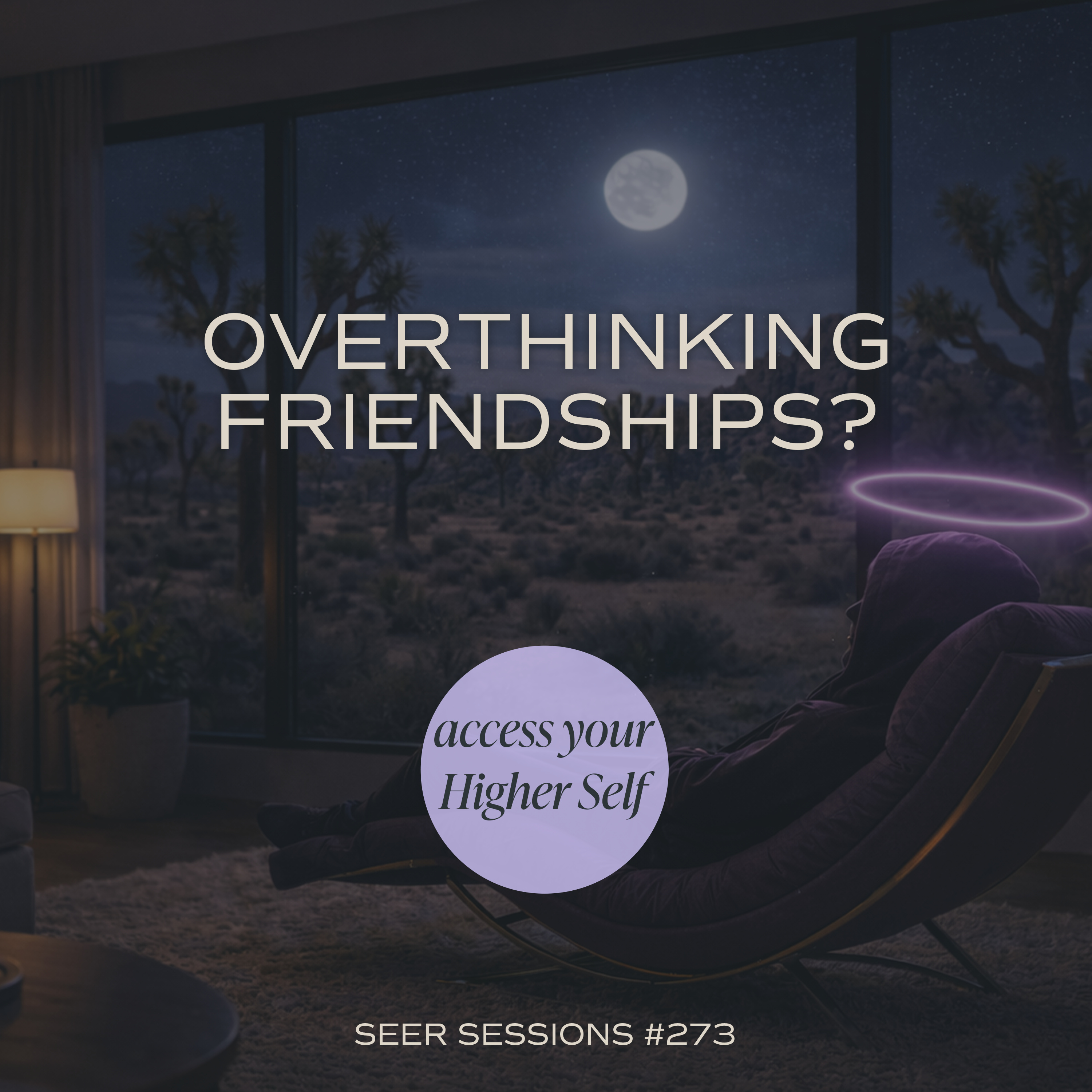 What Your Higher Self Says About Your Friendships | Hypnosis Journey  |  SEER SESSIONS #273 episode artwork