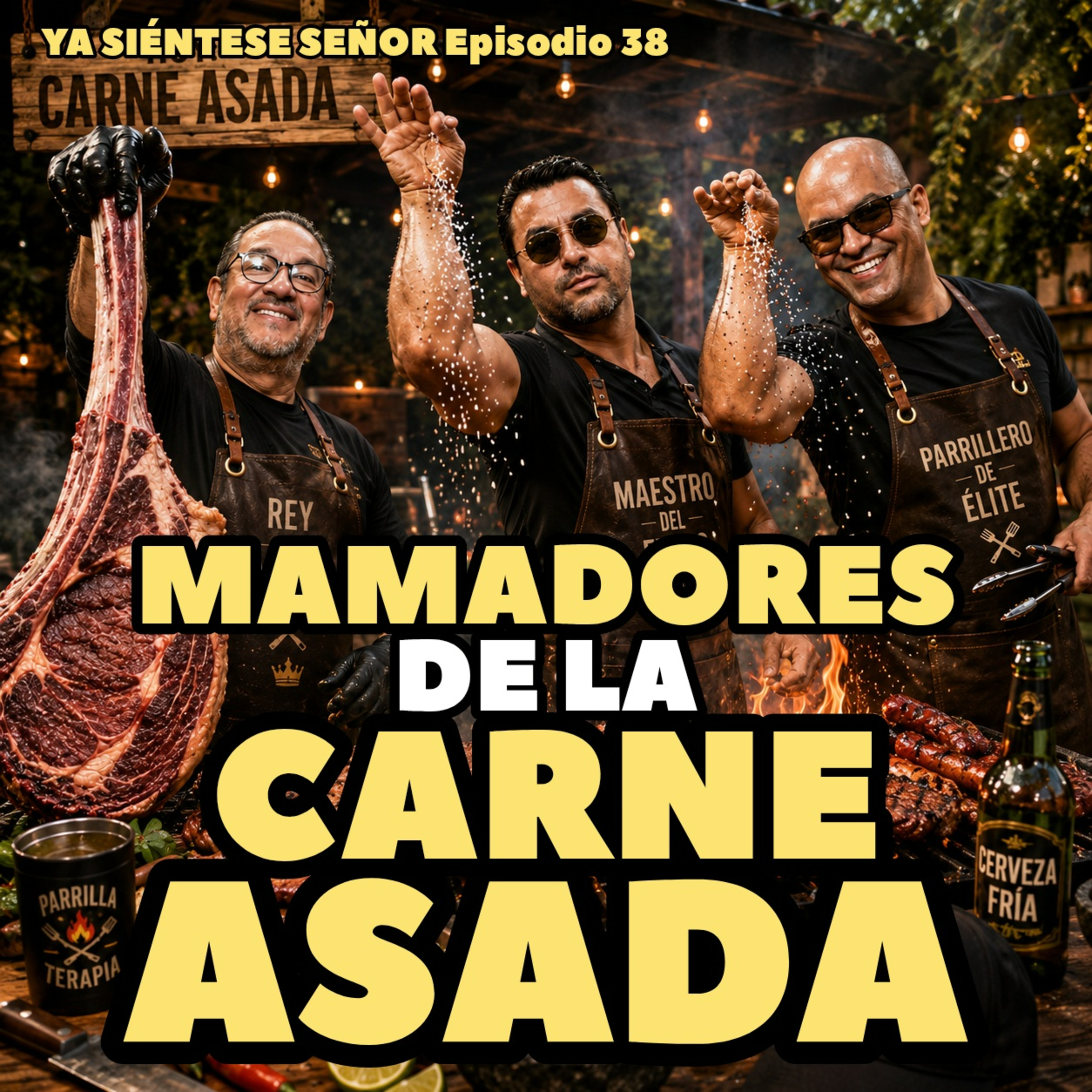 38. Mamadores de la carnita asada / Ya Siéntese Señor episode artwork