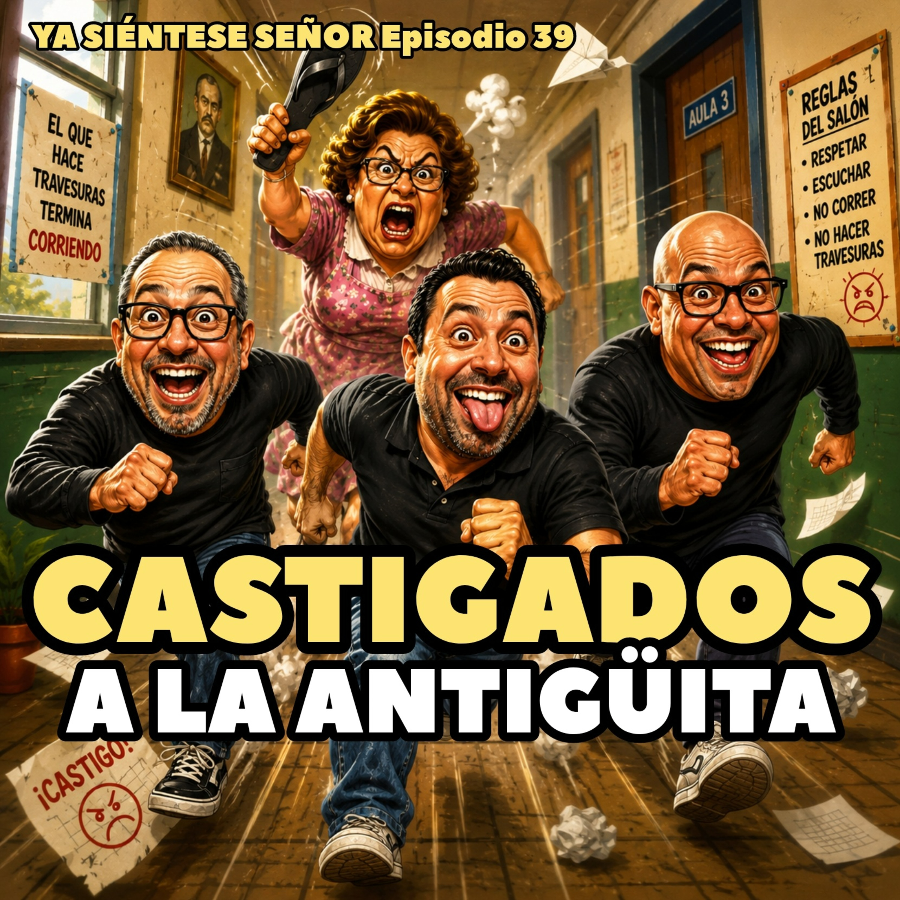 39. Castigados a la antigüita / Ya Siéntese Señor episode artwork