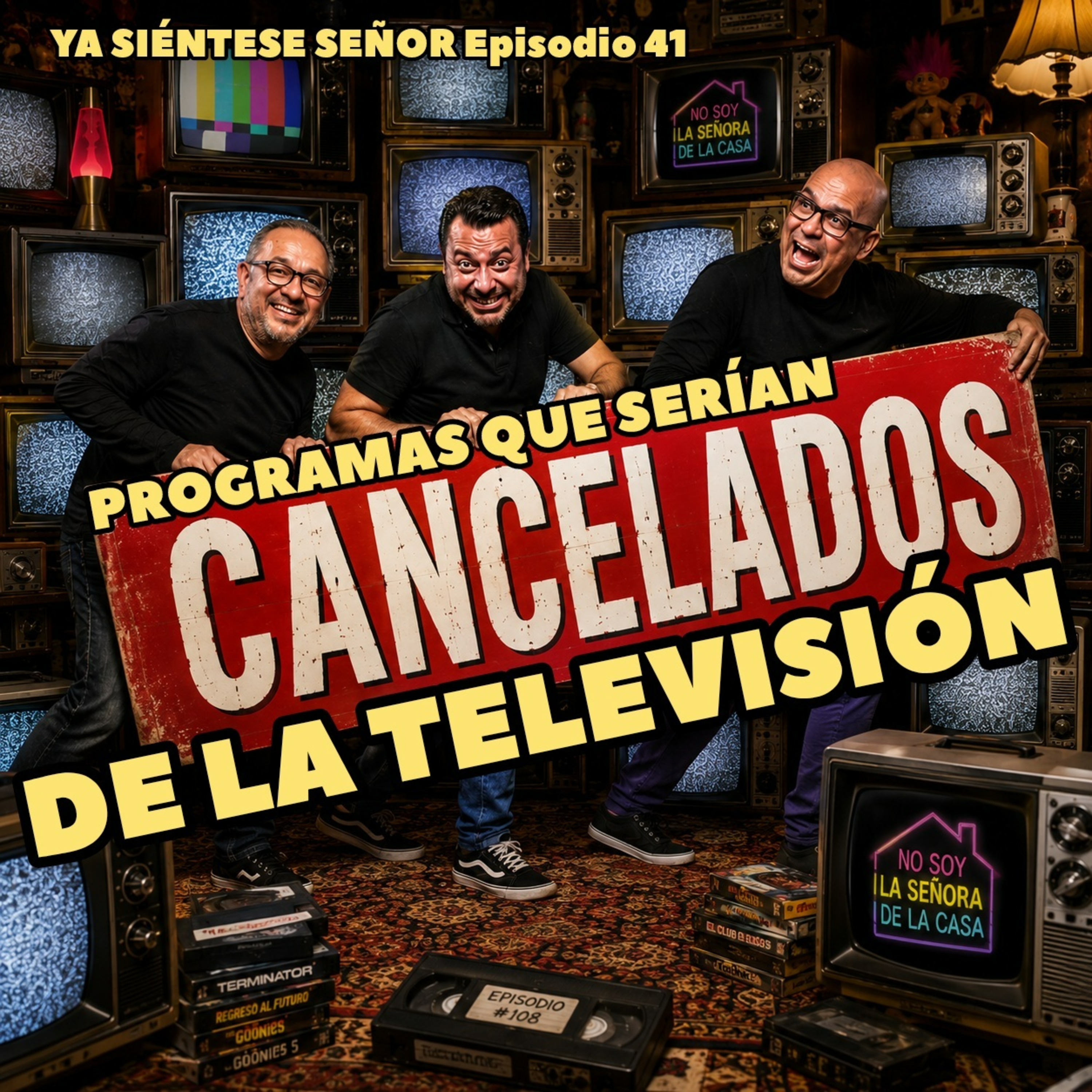 41. Programas que serían cancelados de la televisión / Ya Siéntese Señor episode artwork