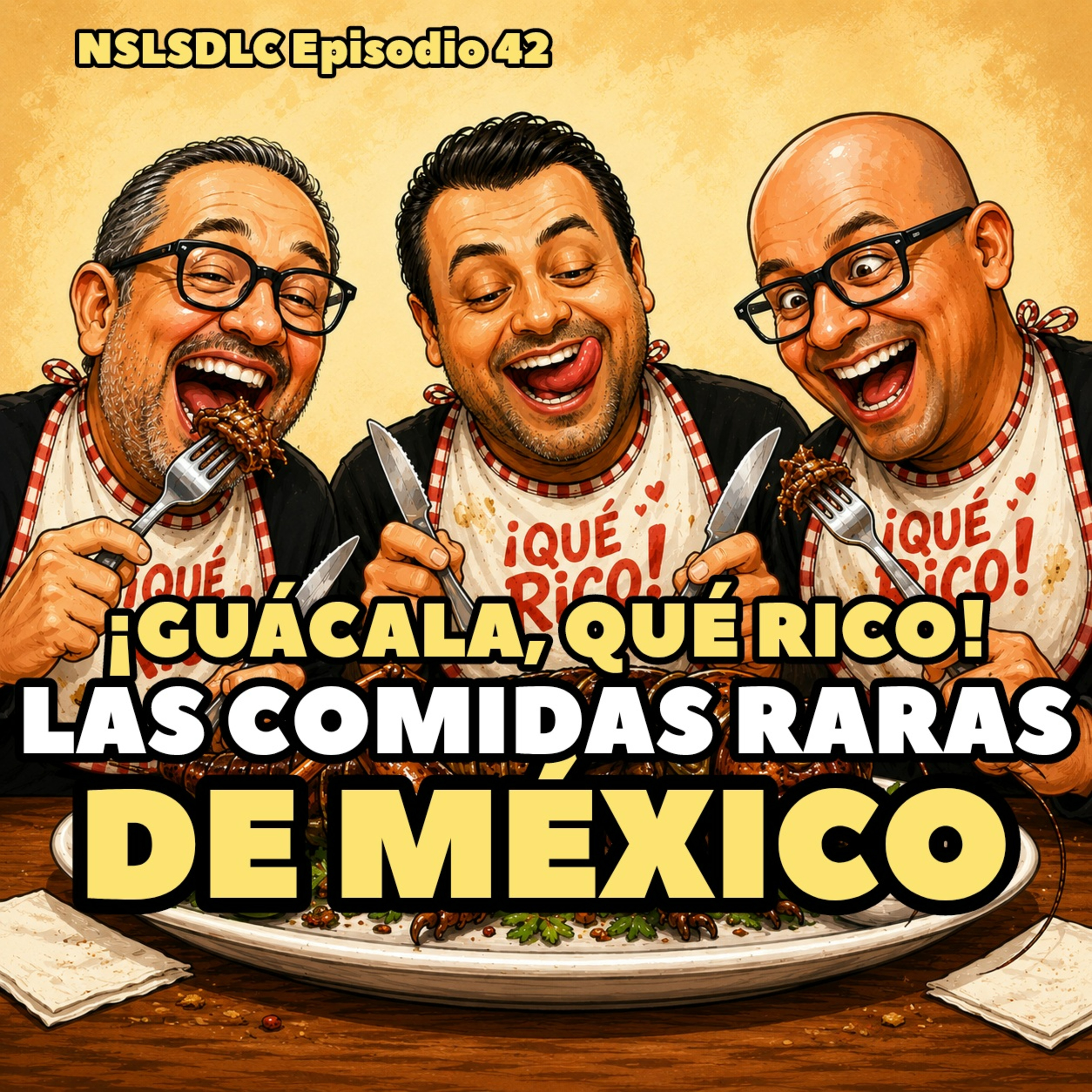 42. ¡Guácala, qué rico! Las comidas raras de México / Ya Siéntese Señor episode artwork