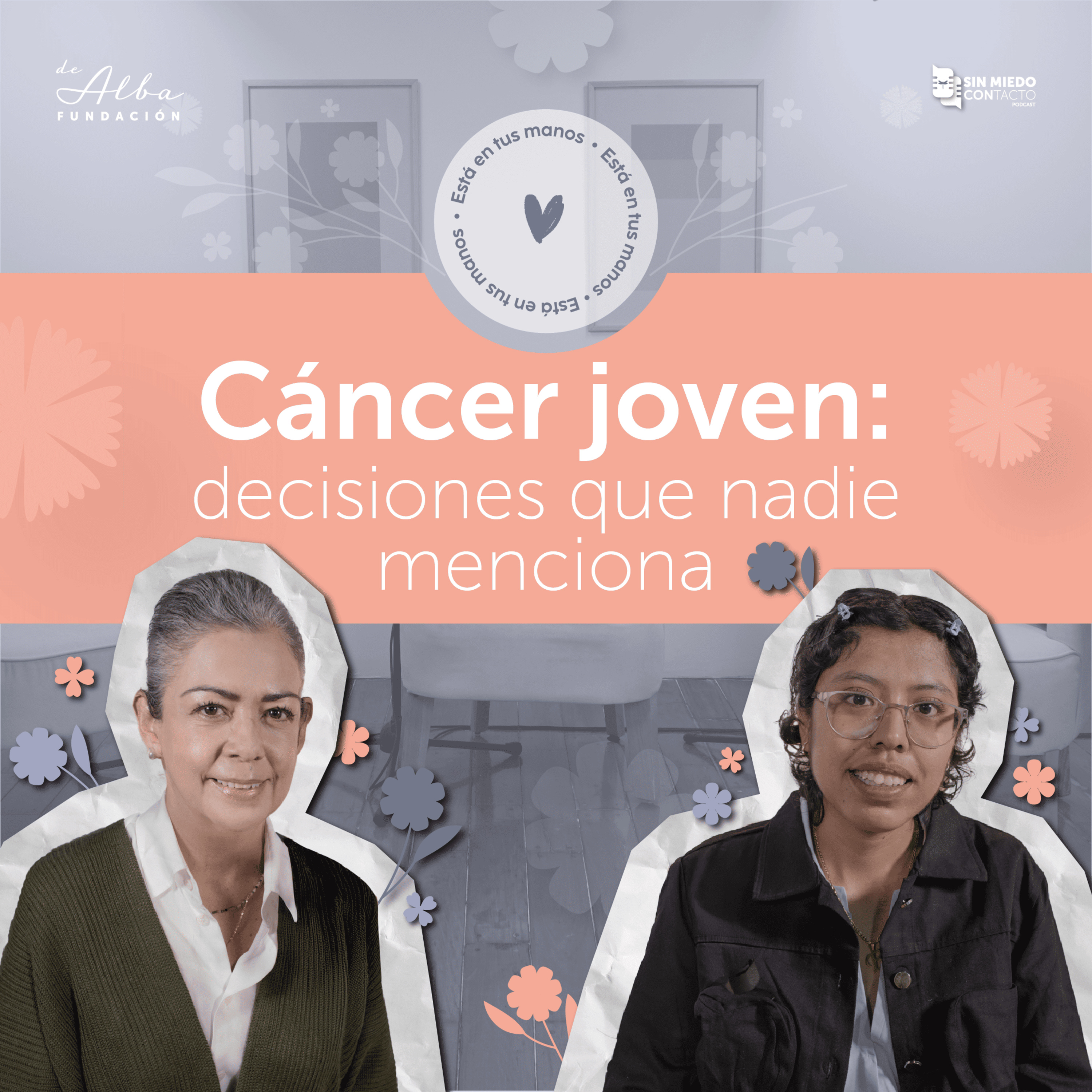 Cáncer joven: decisiones que nadie menciona | Estefany González | Está en tus Manos episode artwork