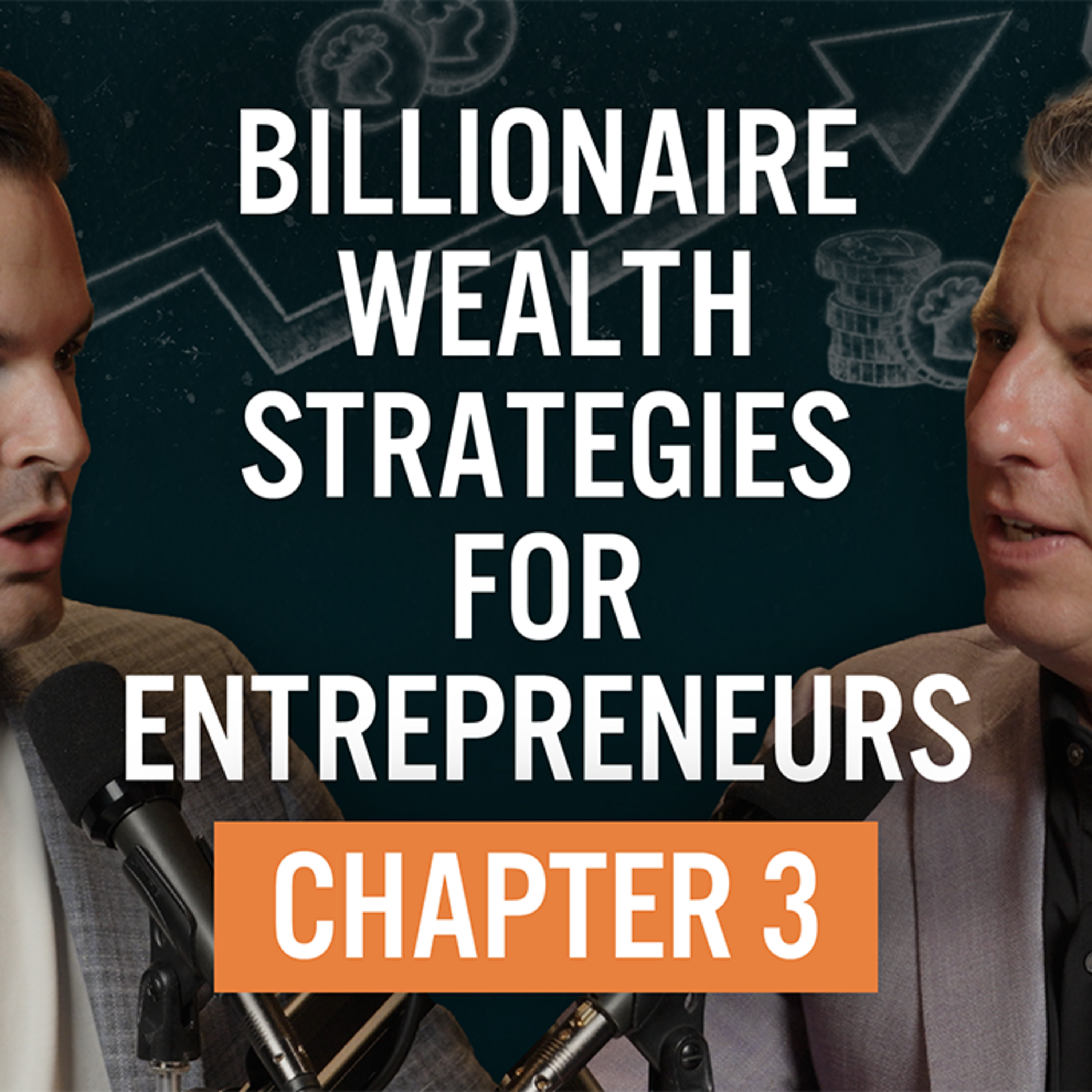 Episode 118: Billionaire Wealth Strategies for Entrepreneurs | Chapter 3 episode artwork