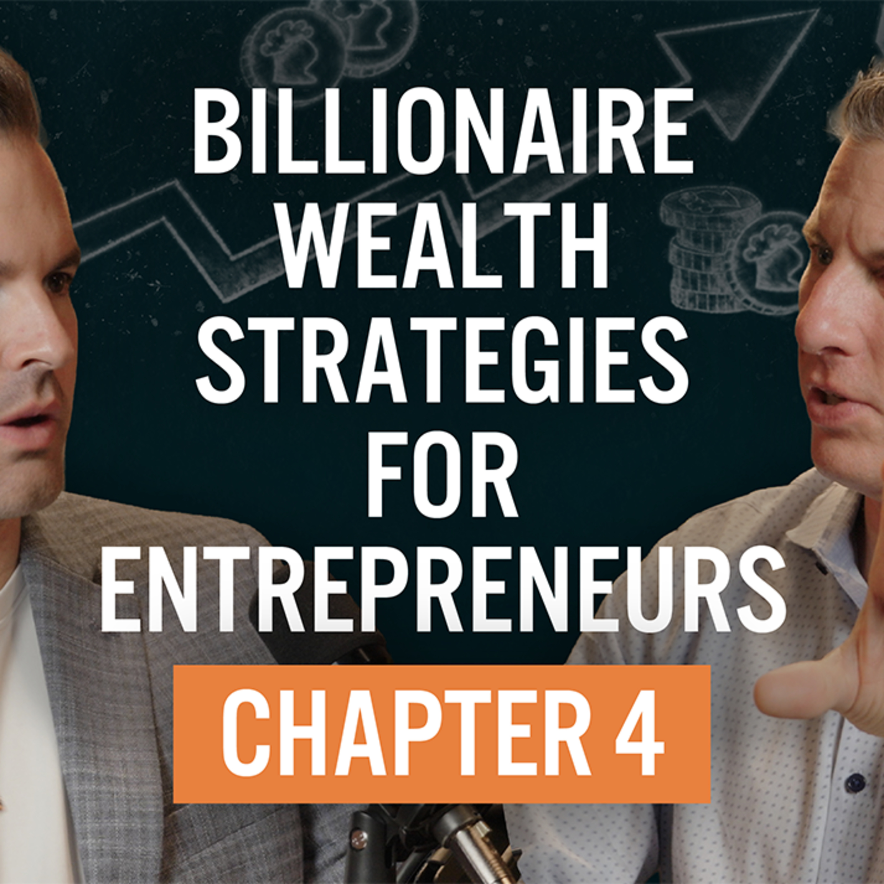Episode 119: Billionaire Wealth Strategies for Entrepreneurs | Chapter 4 episode artwork