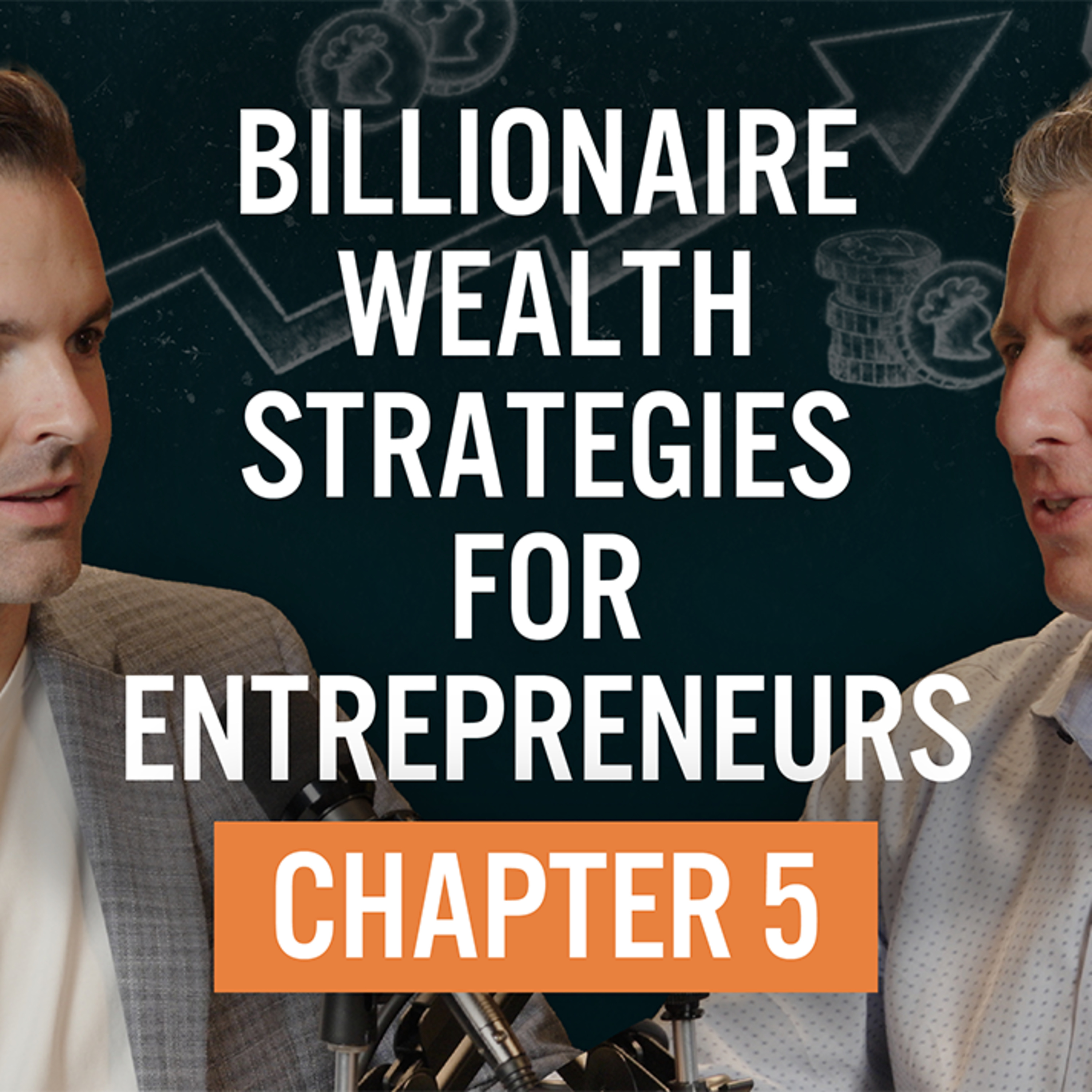 Episode 120: Billionaire Wealth Strategies for Entrepreneurs | Chapter 5 episode artwork