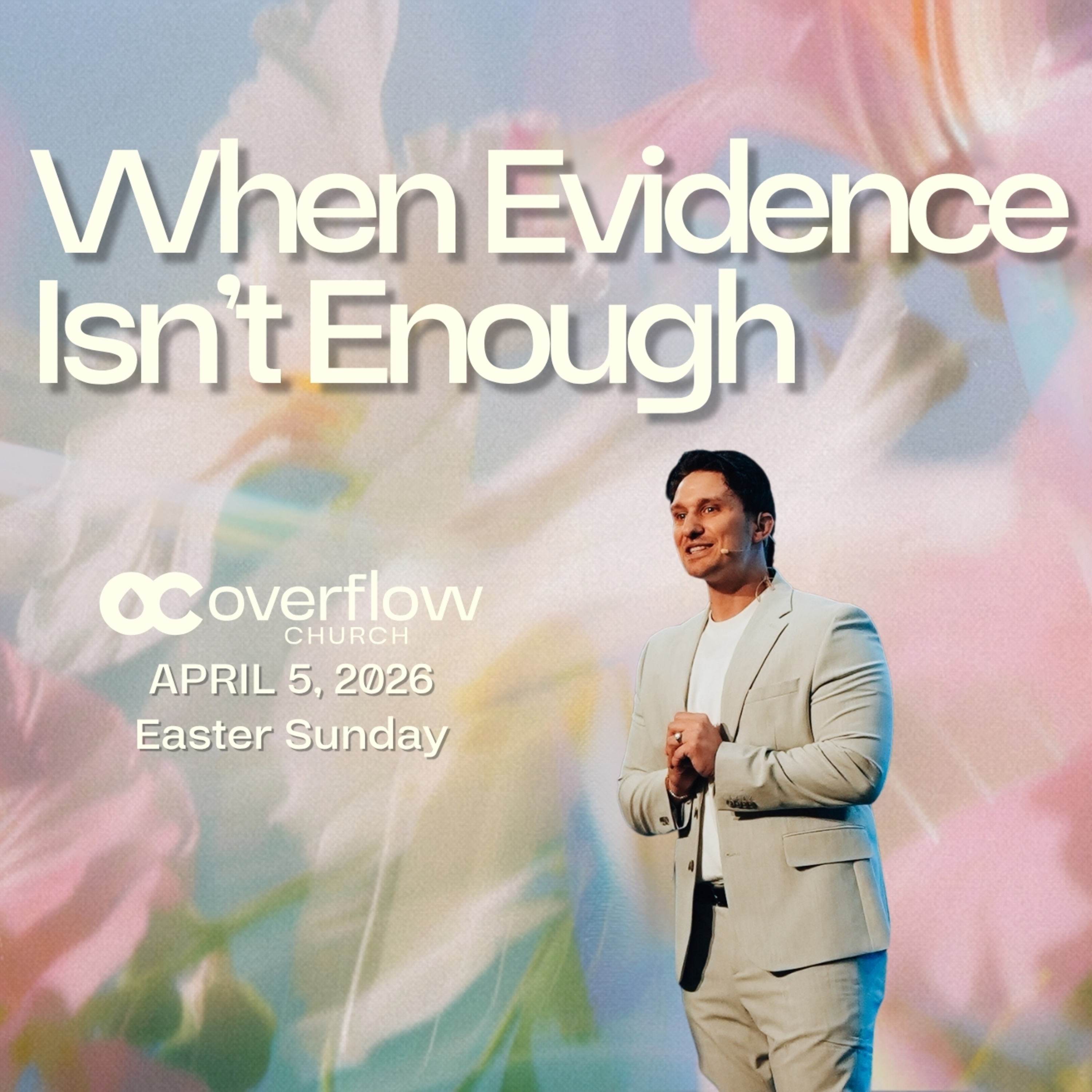When Evidence Isn't Enough | Pastor Geoffrey Graff | Easter Sunday