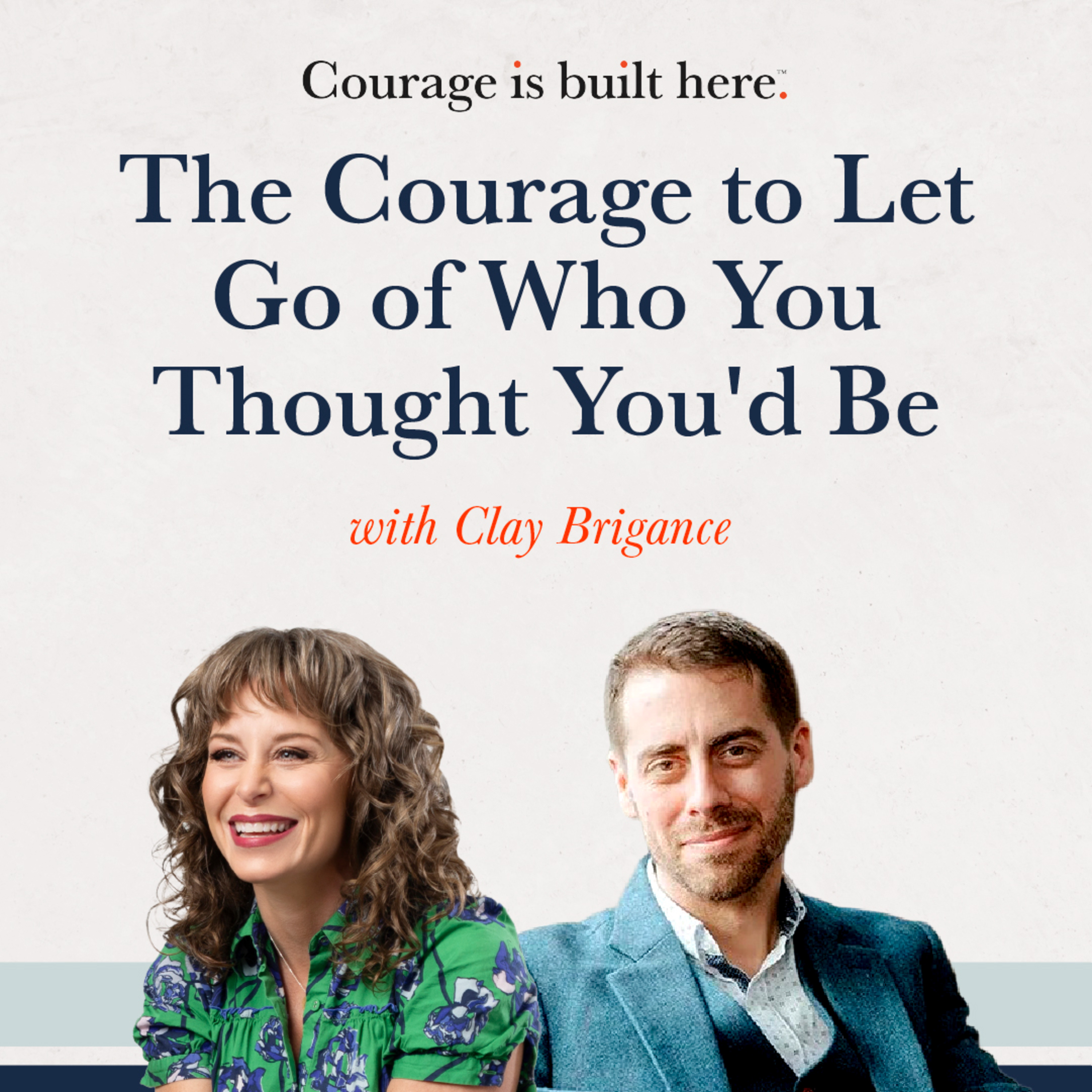 Episode 35: The Courage to Let Go of Who You Thought You'd Be episode artwork