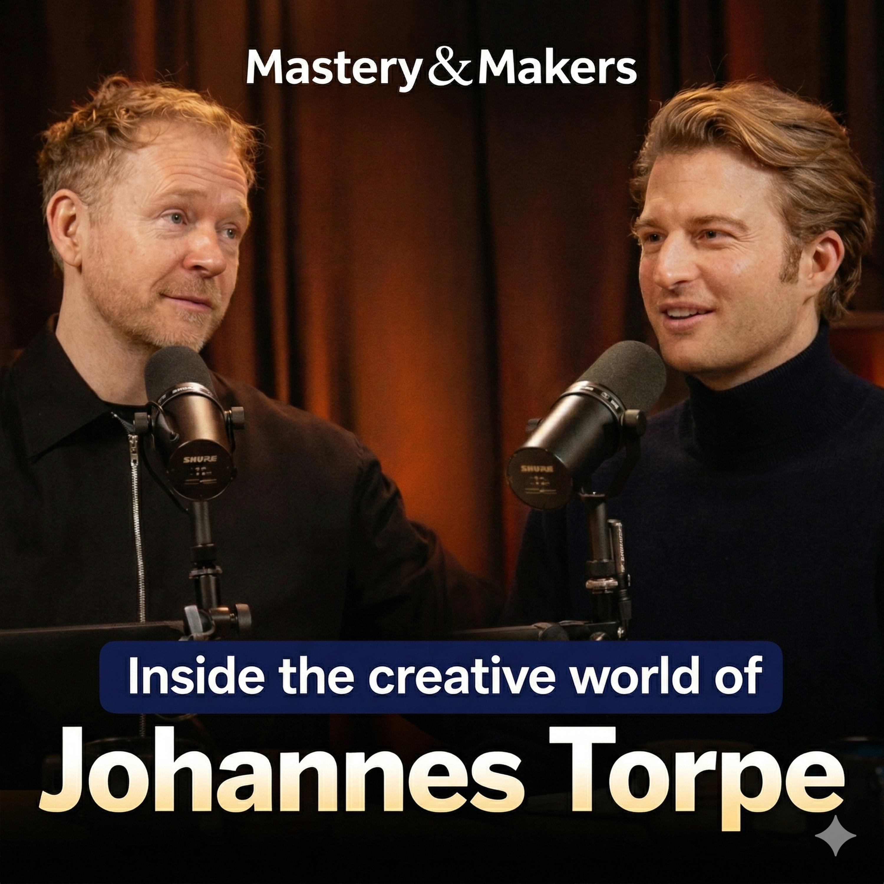 Mastery & Makers: Inside the creative world of Johannes Torpe episode artwork