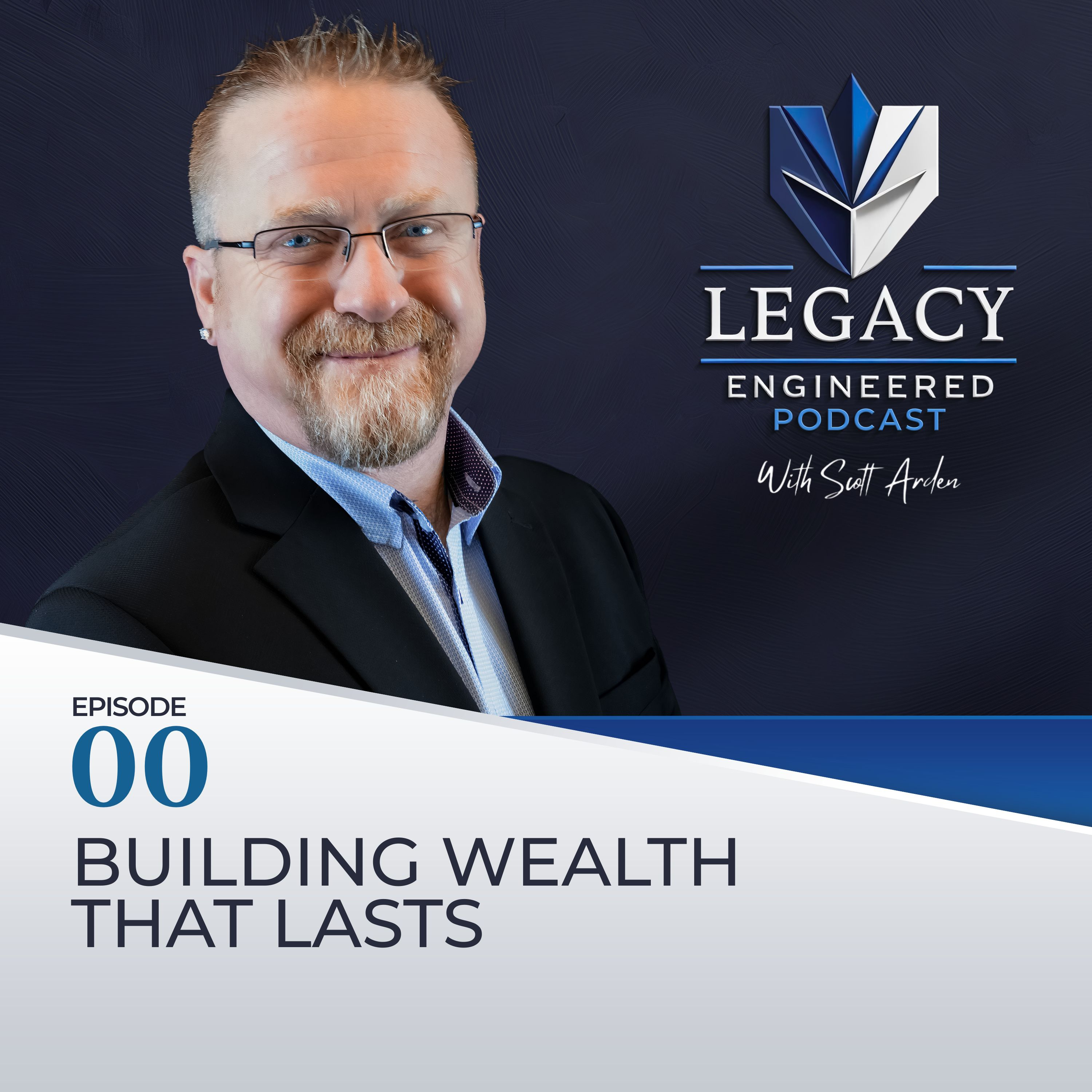 Legacy Engineered with Scott Arden