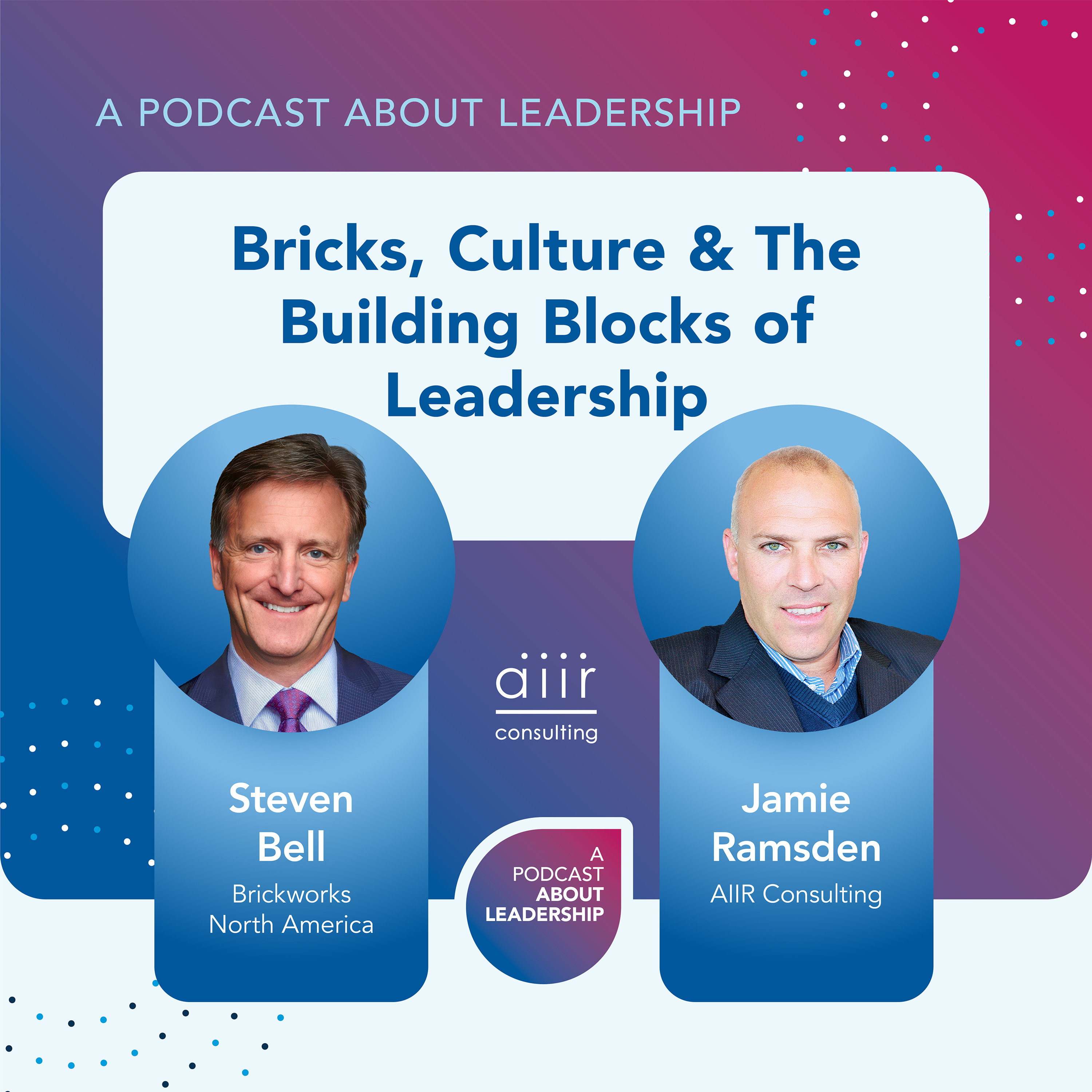 Bricks, Culture & The Building Blocks of Leadership with Brickworks' Steve Bell & Jamie Ramsden