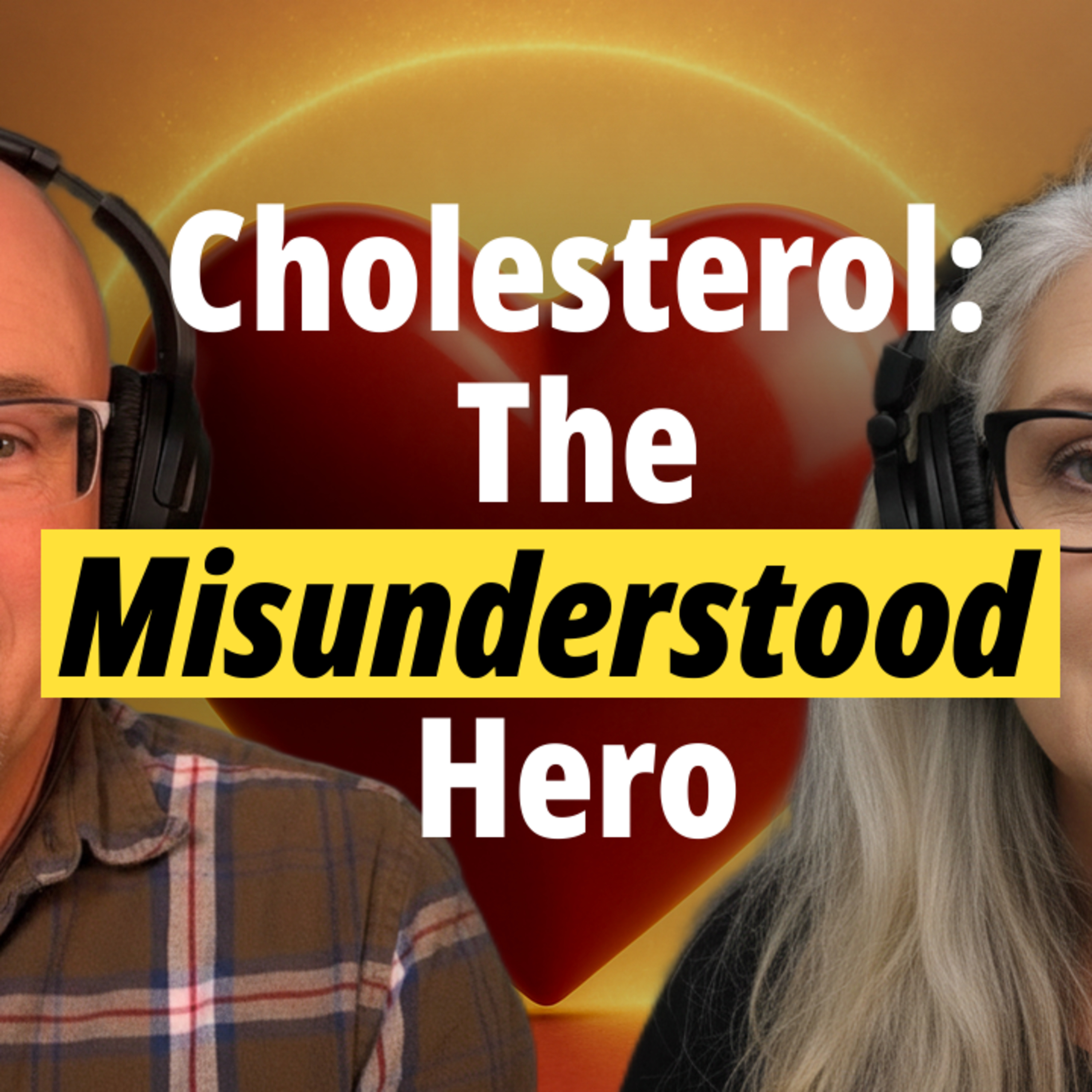 Episode 7: Cholesterol: The Misunderstood Hero of Heart Health episode artwork