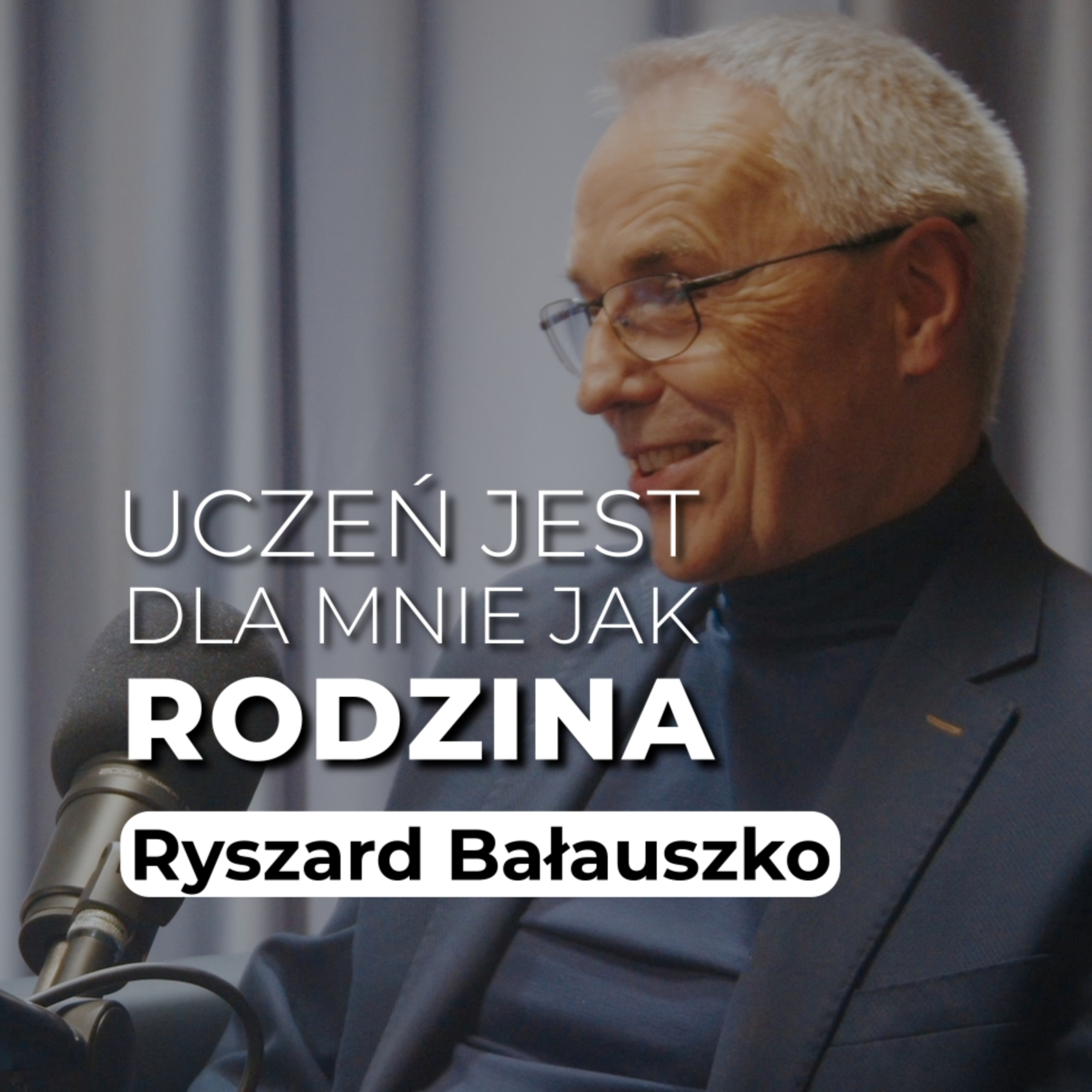 Ryszard Bałauszko: uczeń jest dla mnie jak rodzina episode artwork