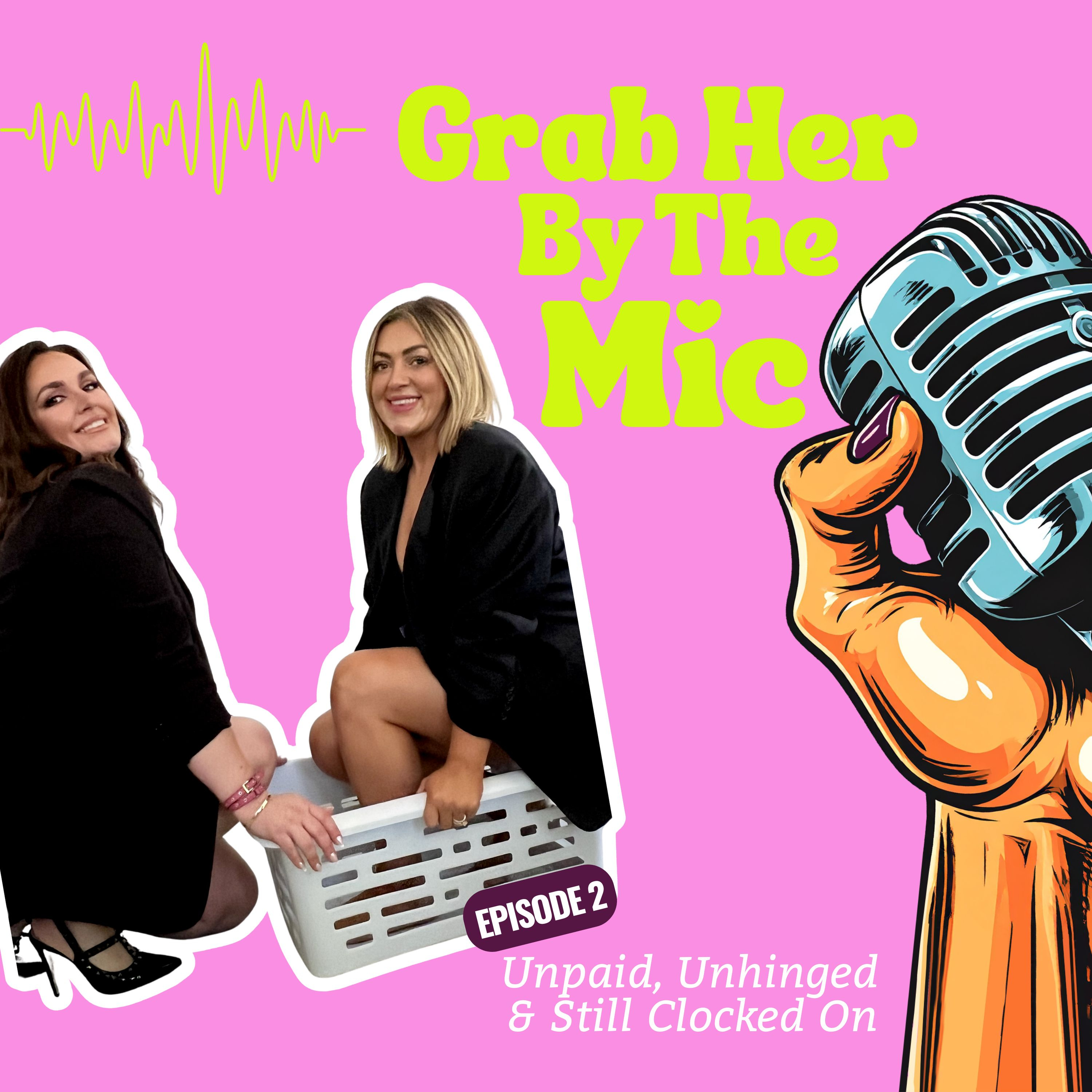 Unpaid, Unhinged & Still Clocked On [Episode 2] episode artwork