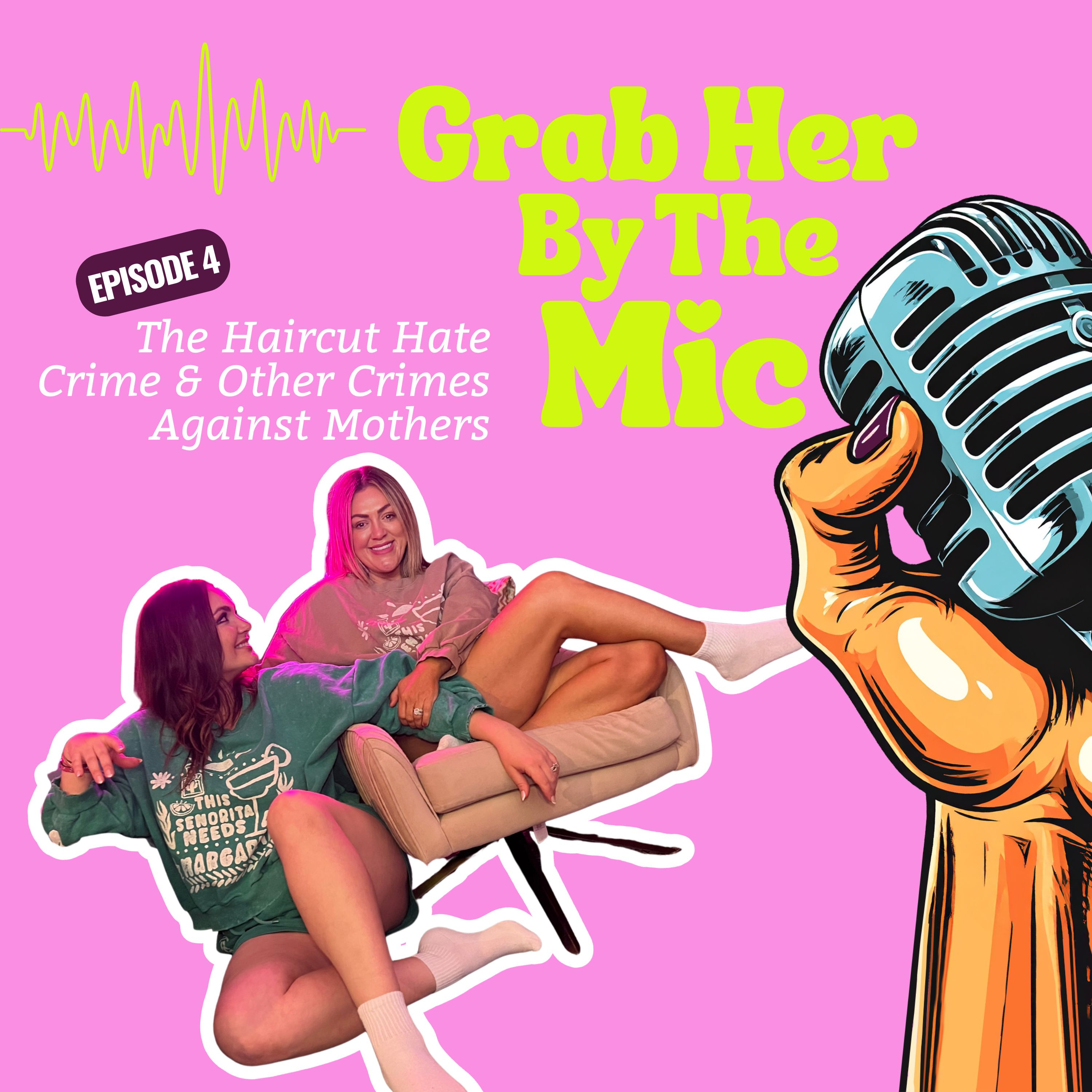 The Haircut Hate Crime & Other Crimes Against Mothers [Episode 4] episode artwork