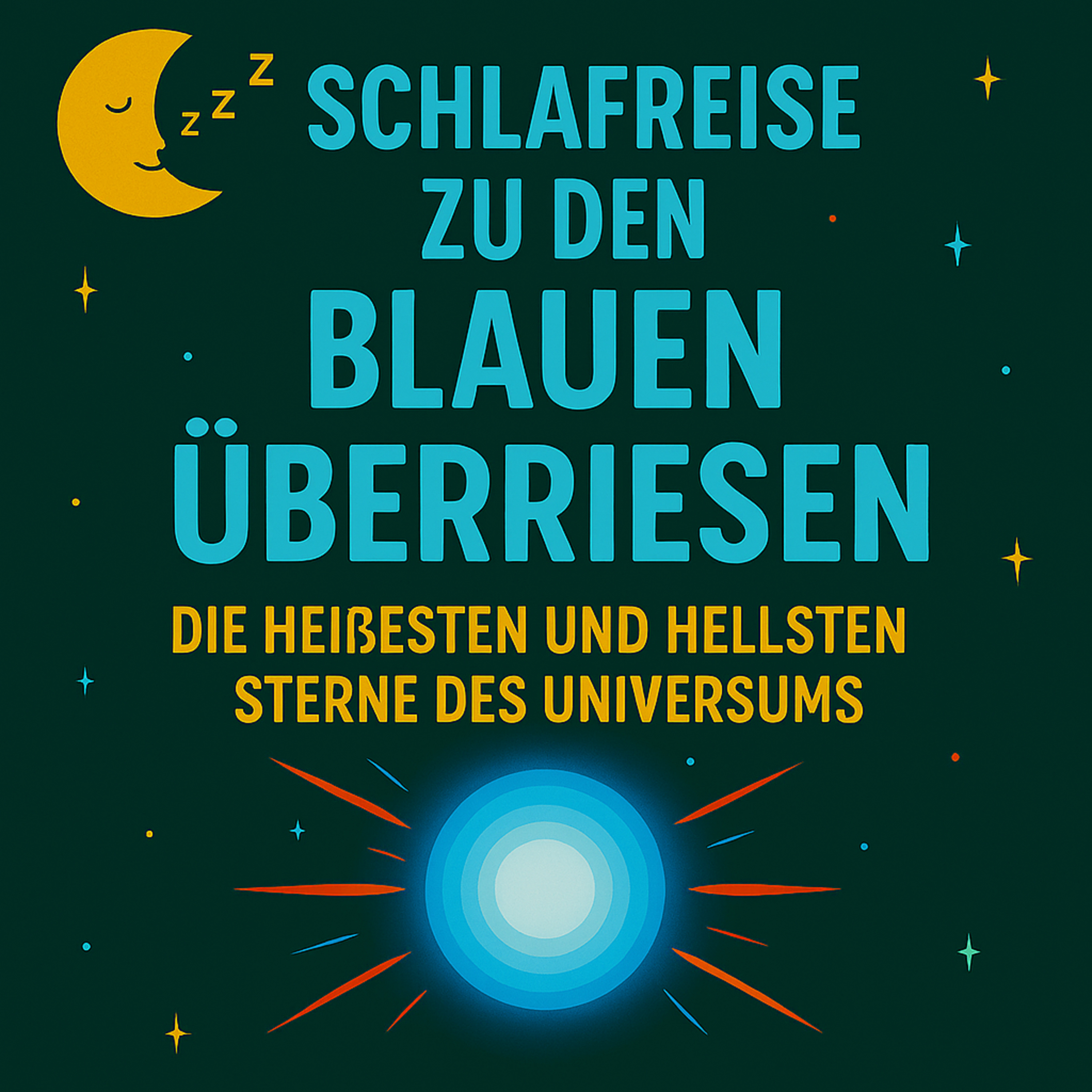 Blauen Überriesen - Die heißesten und hellsten Sterne des Universums